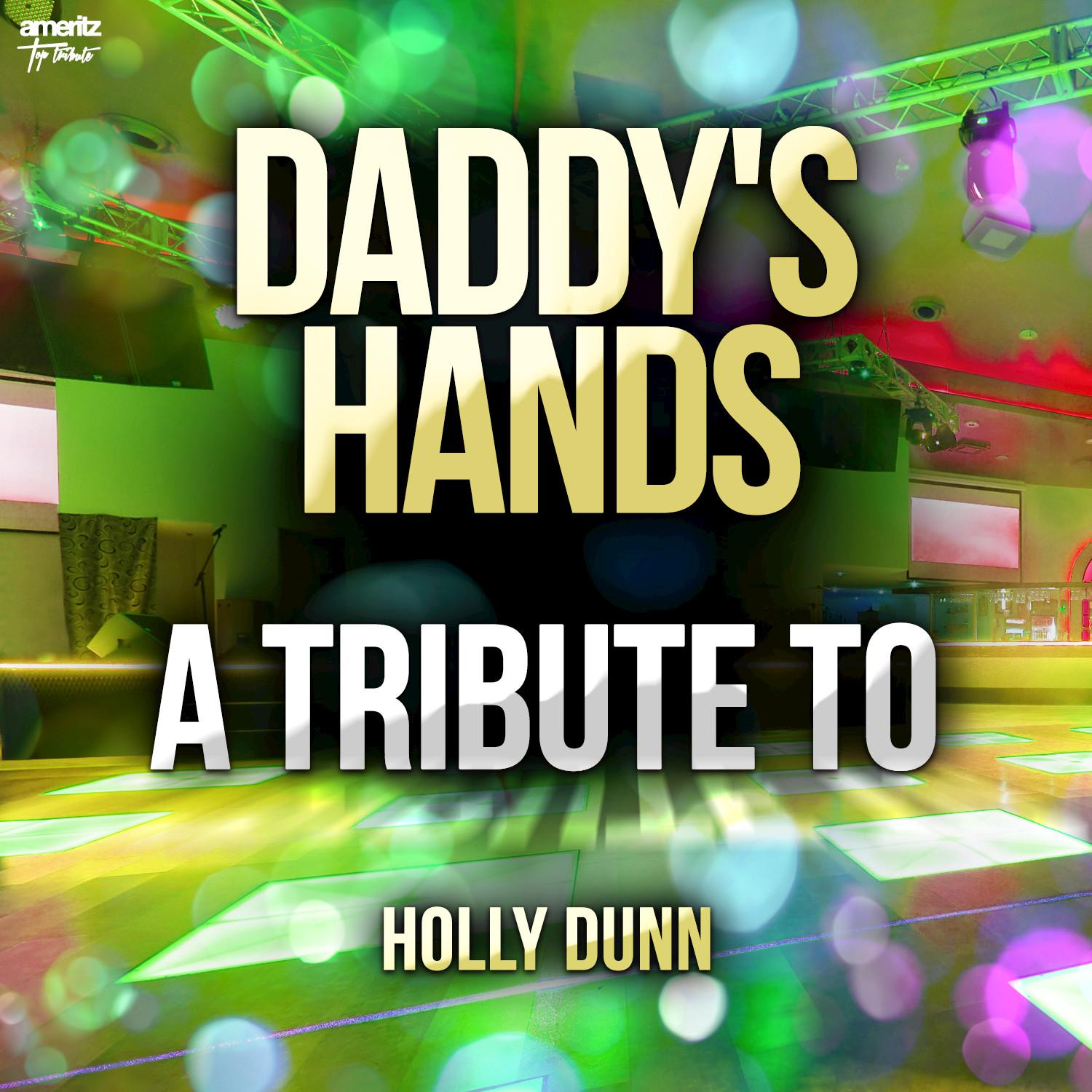 Daddy's Hands: A Tribute to Holly Dunn