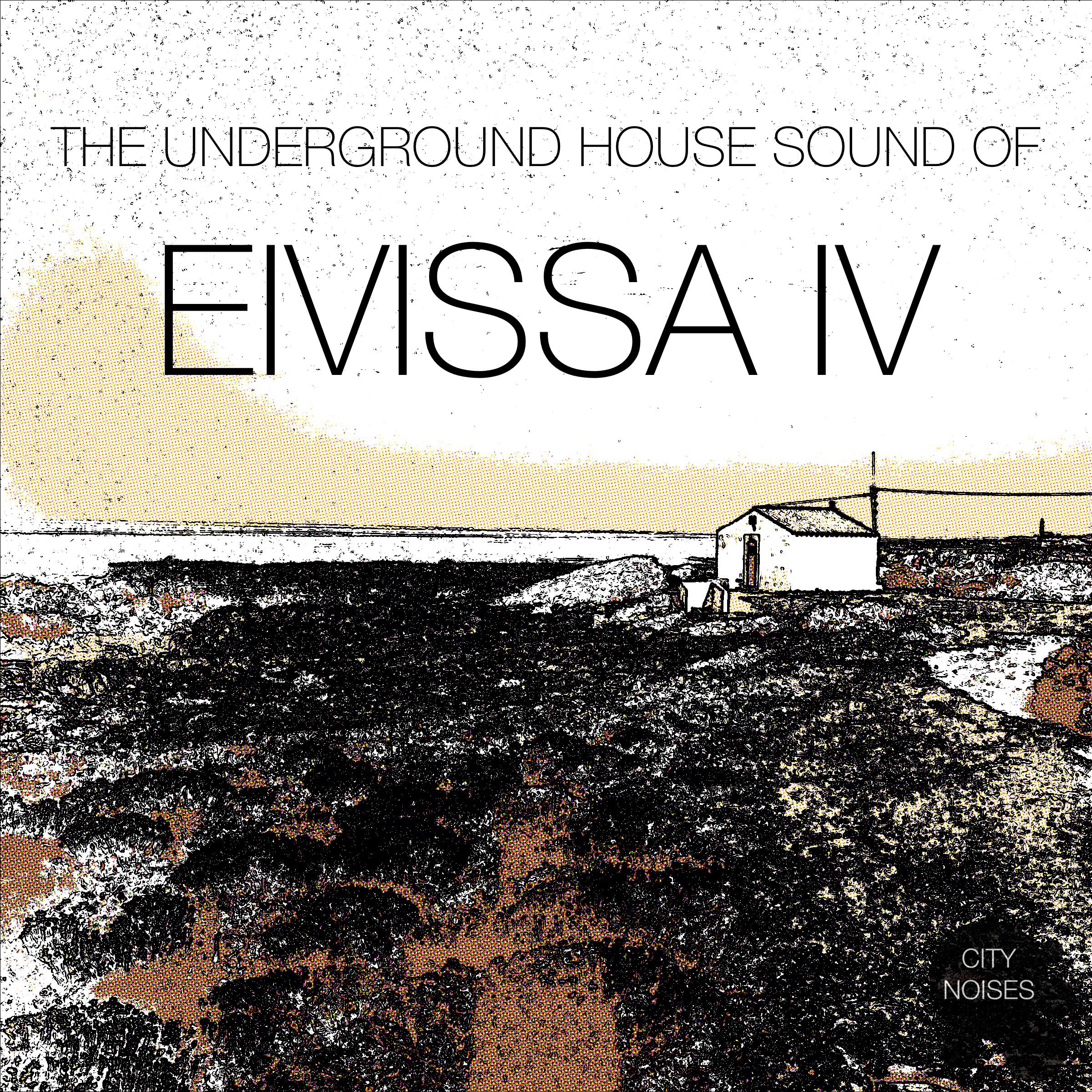 The Underground House Sound of Eivissa, Vol. 4