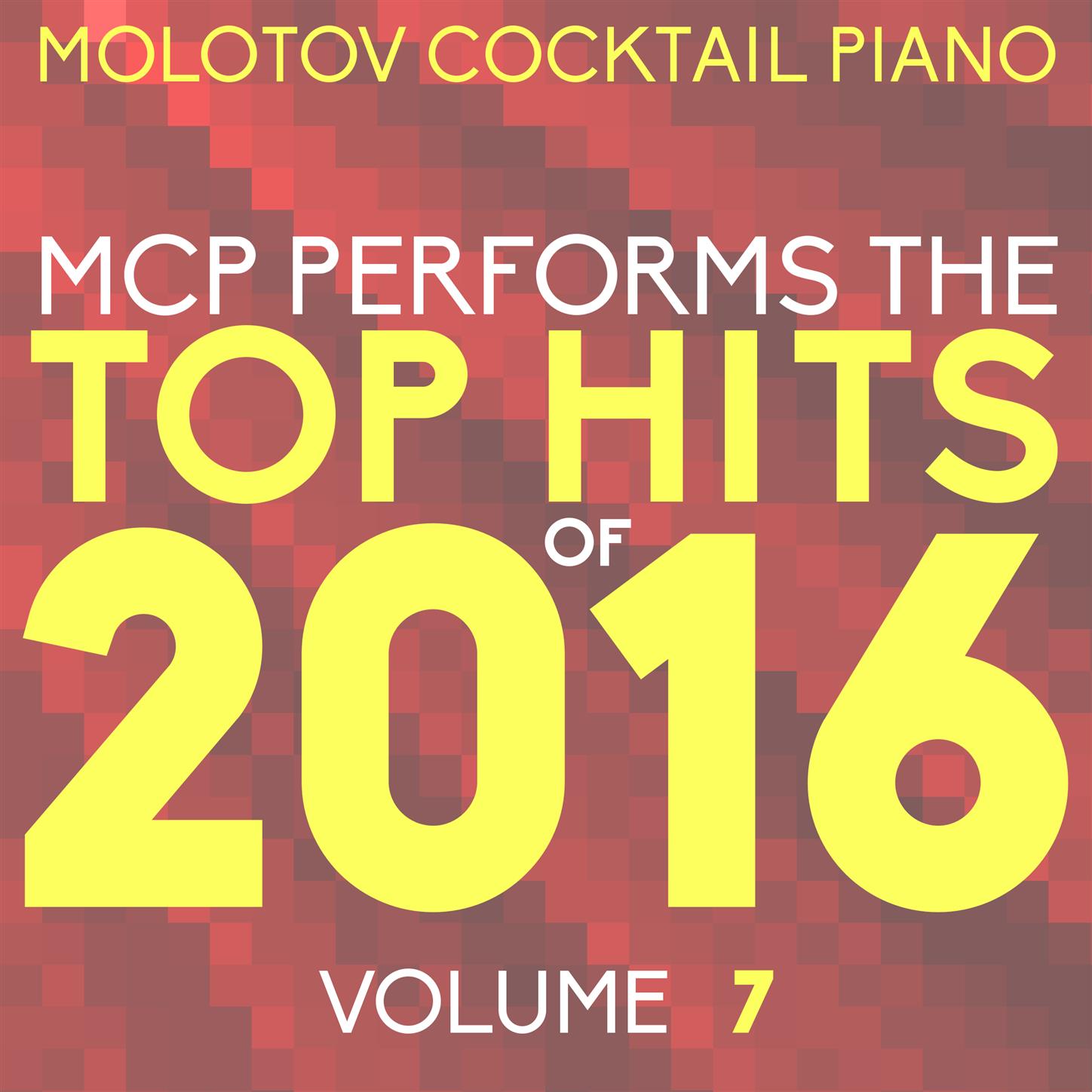 MCP Top Hits of 2016, Vol. 7