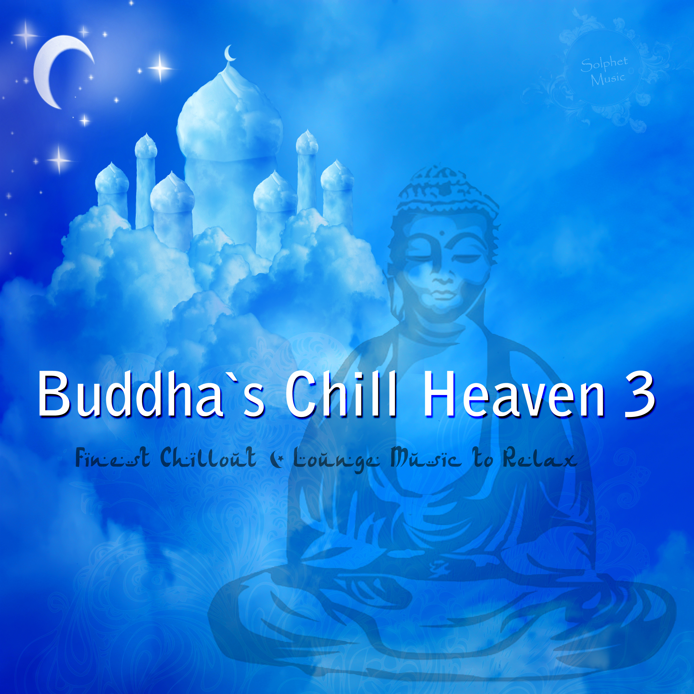 Buddha's Chill Heaven 3 (Finest Chillout & Lounge Music to Relax)