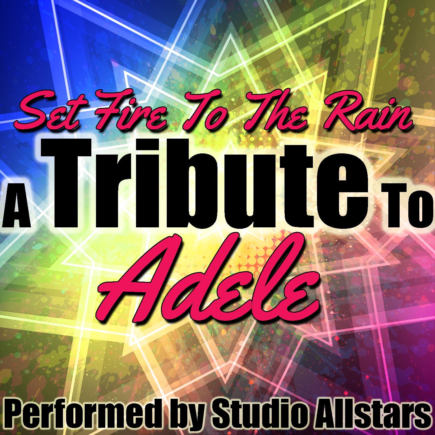 Set Fire to the Rain (A Tribute to Adele) - Single