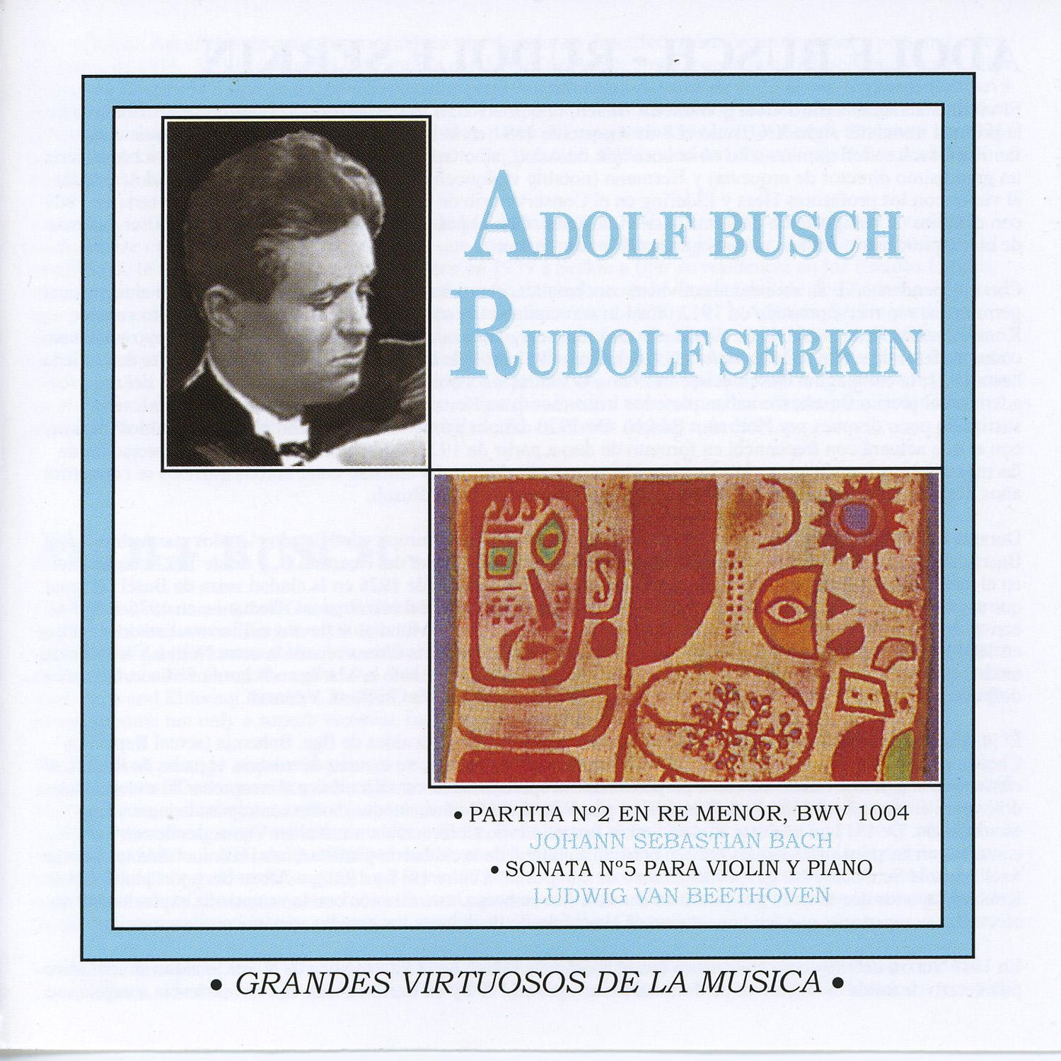 Grandes Virtuosos de la Mu sica: Adolf Busch  Rudolf Serkin, Vol. 1