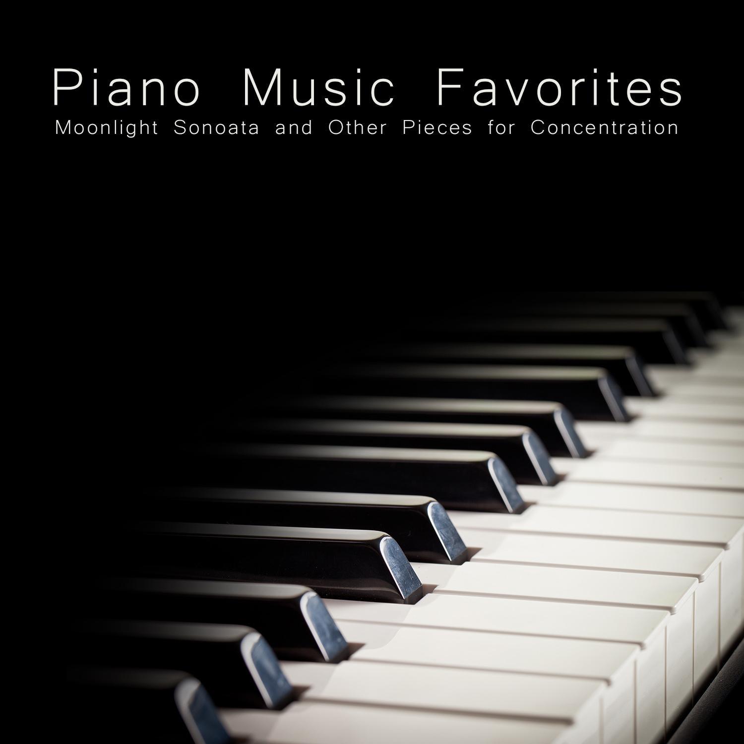 Piano Music Favorites - Moonlight Sonata and Other Pieces for Concentration