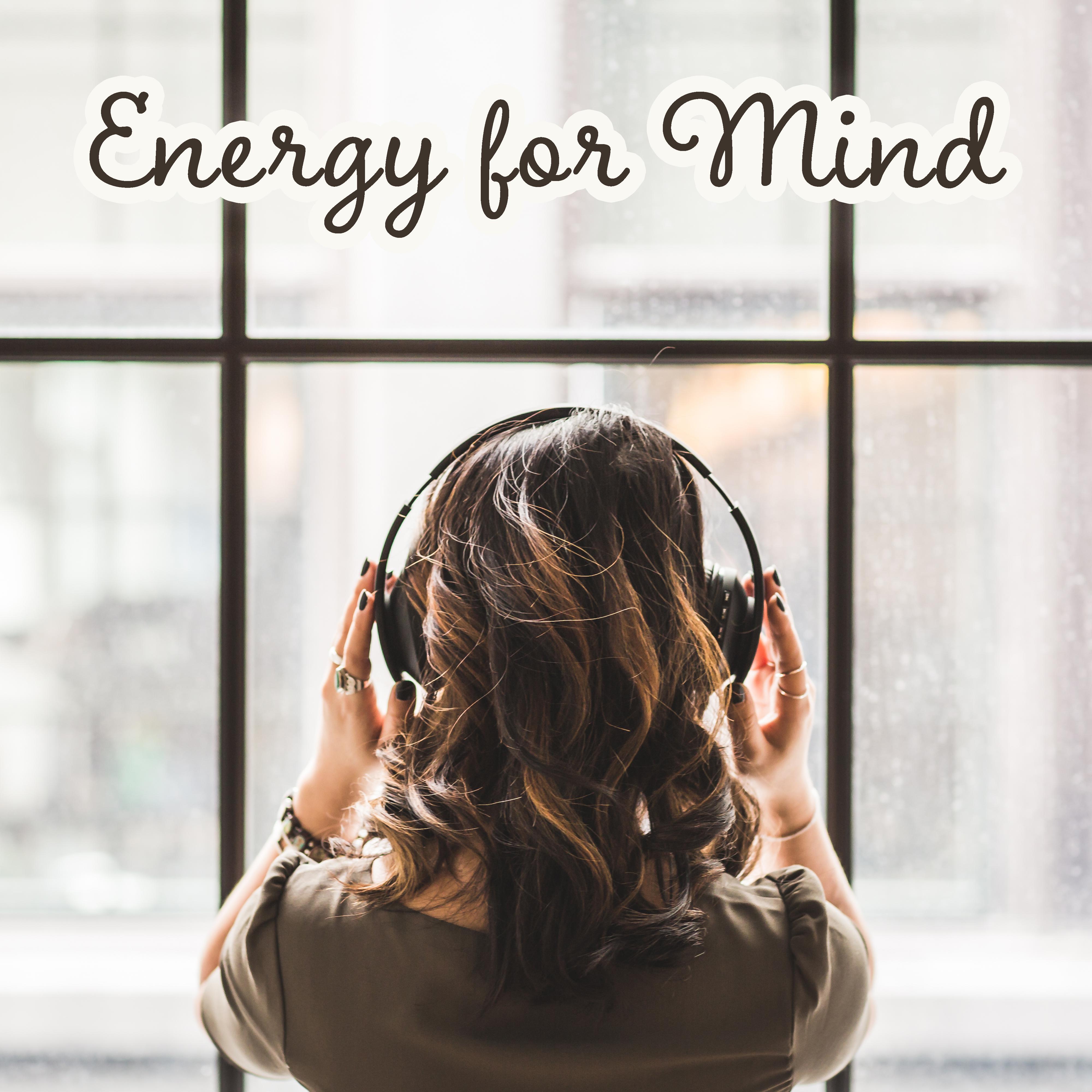Energy for Mind  Inner Balance, Relaxing Music to Calm Down, Relax, Free Time, Positive Thinking