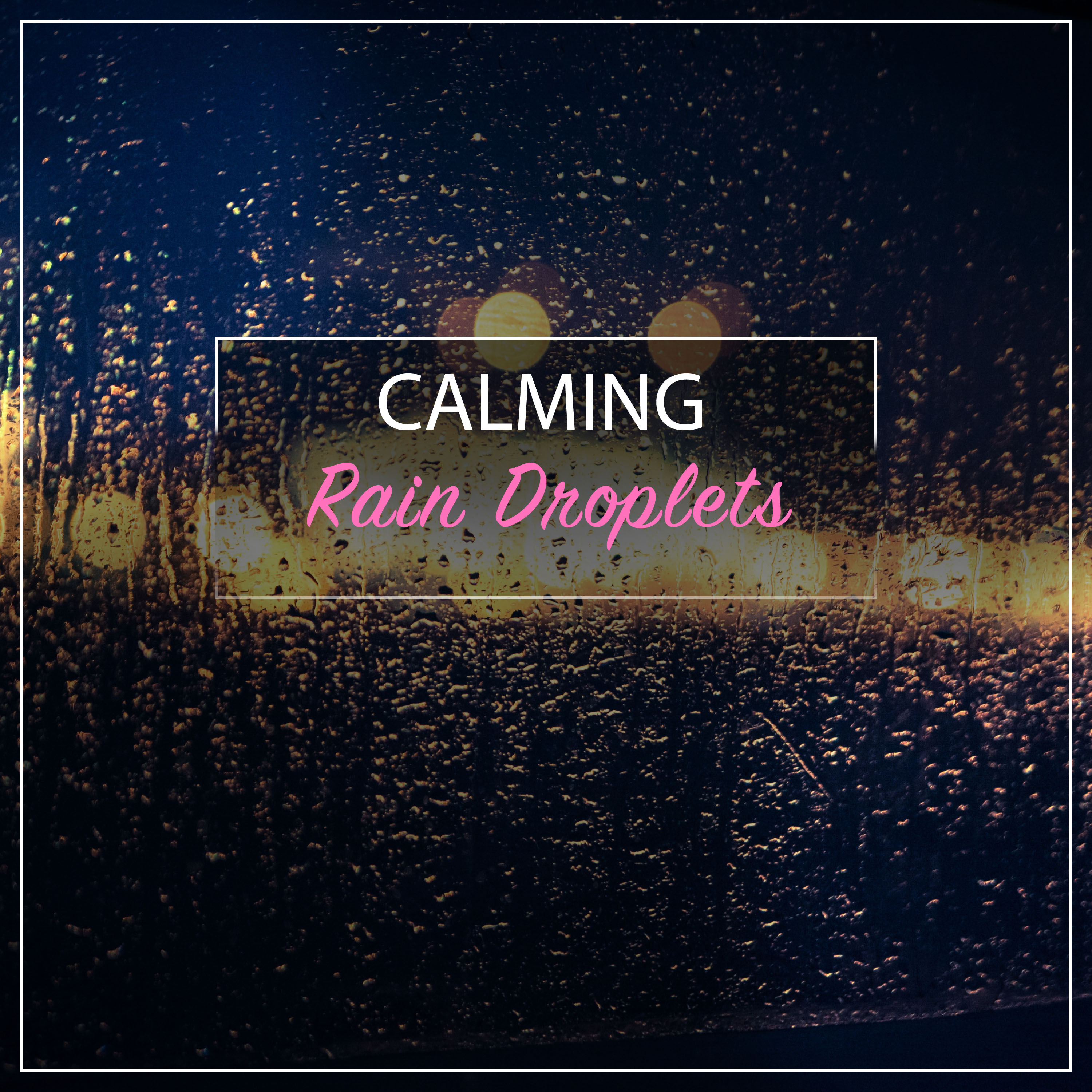 #12 Calming Rain Droplets