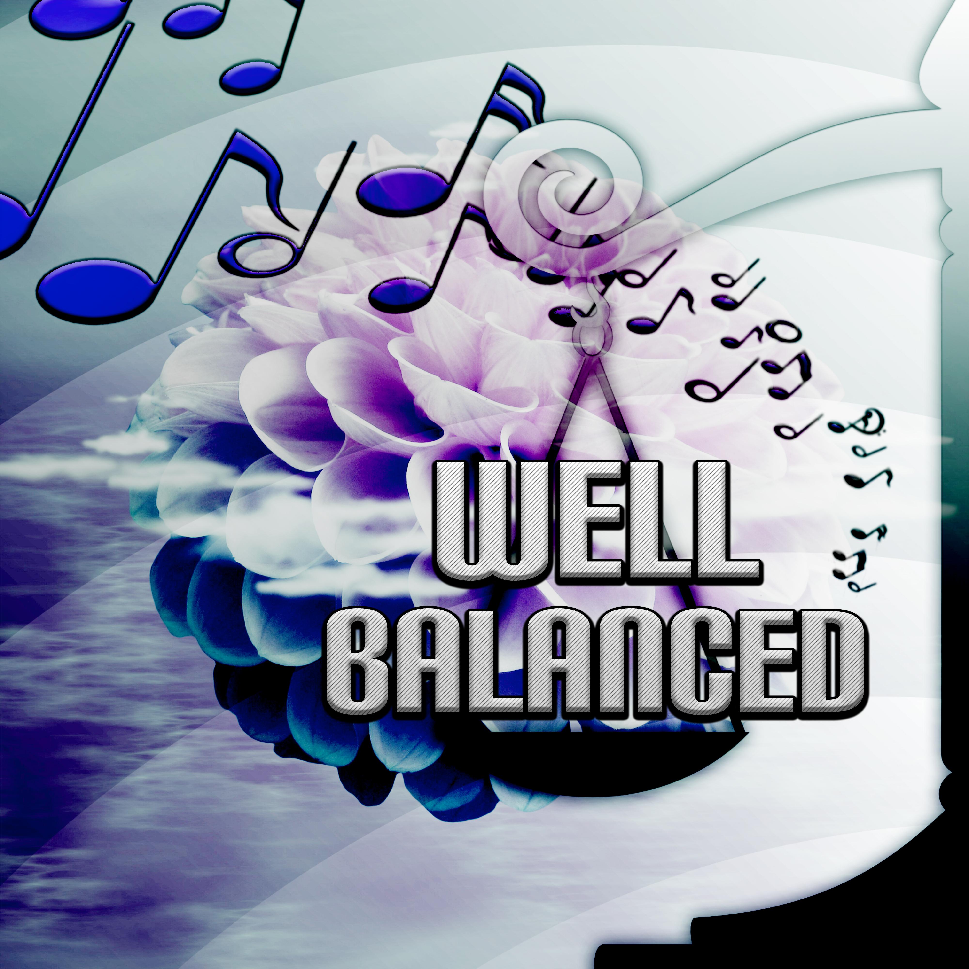 Well Balanced  Relaxing Music, Serenity, State of Mind with Nature Sounds, Harmony Body and Soul, Spiritual Healing, Yoga Exercises, Deep Meditation