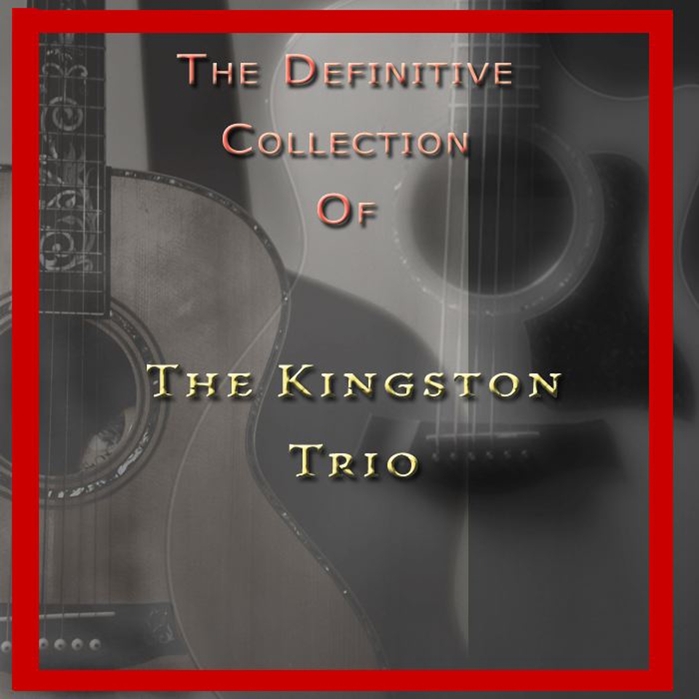 The Definitive Collection of the Kingston Trio