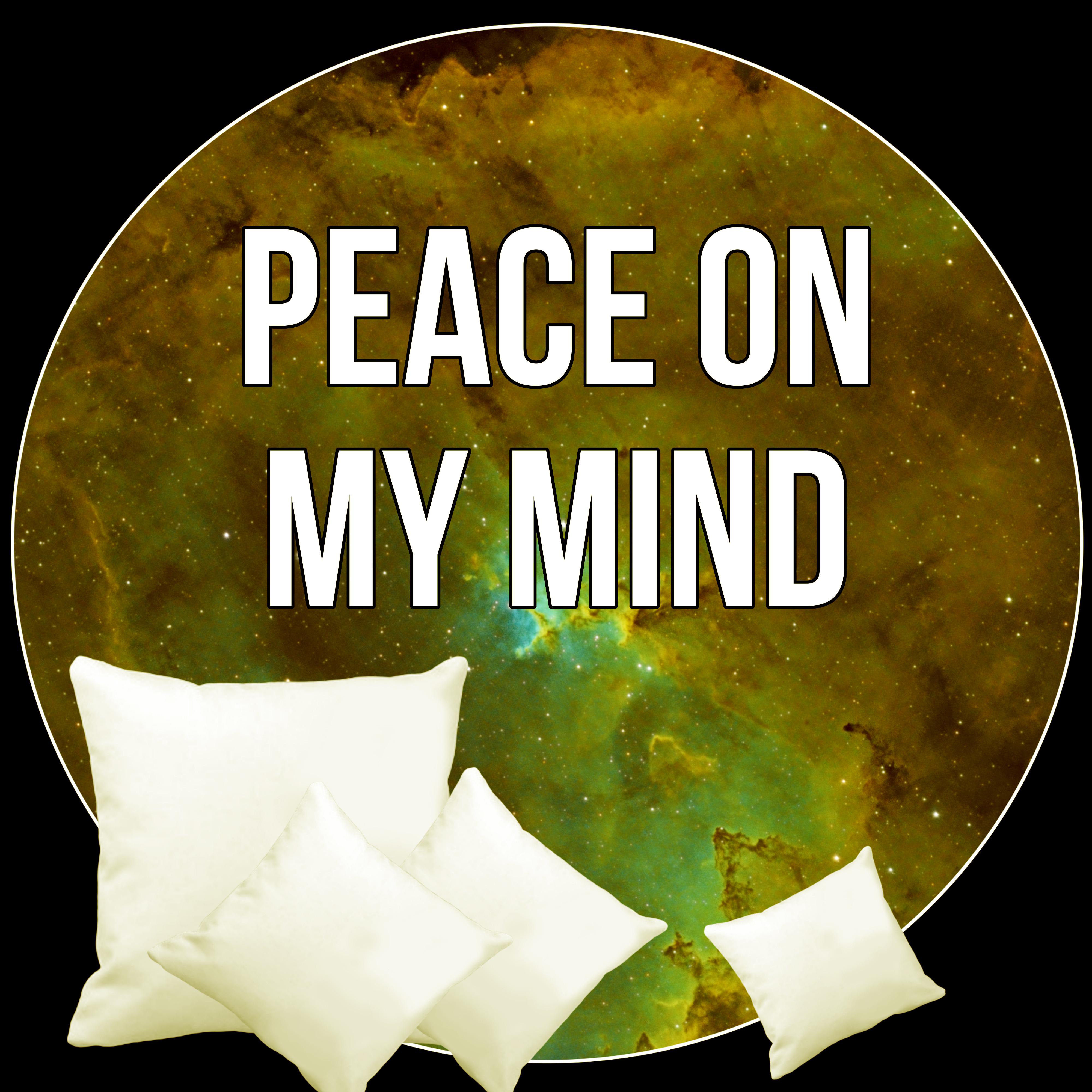 Peace On my Mind  Calm Mind, Dreams While Sleeping, Soothing Sounds of Nature, White Noise, Inner Peace, Sleep Hypnosis, Sweet Dreams