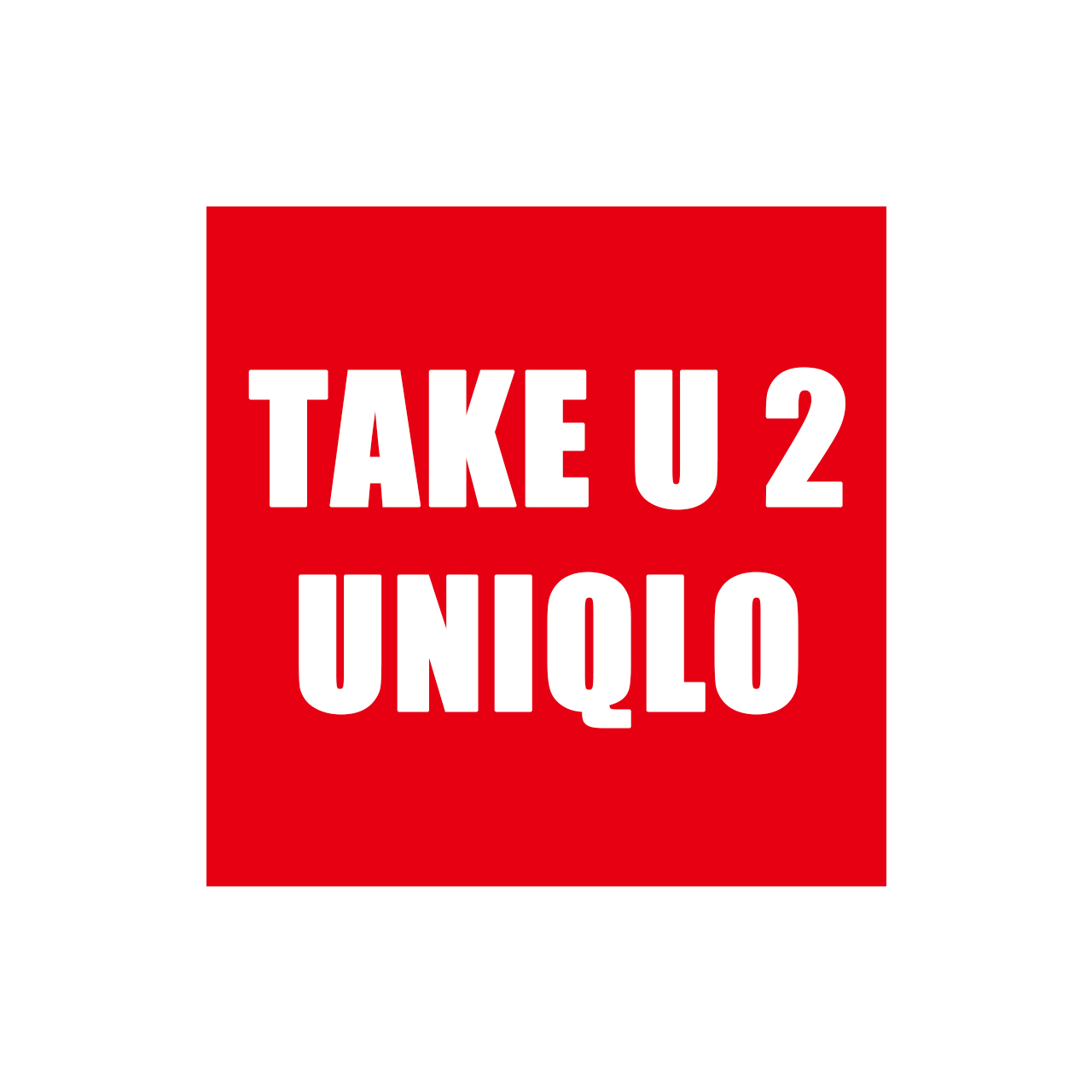 TAKE U 2 UNIQLO