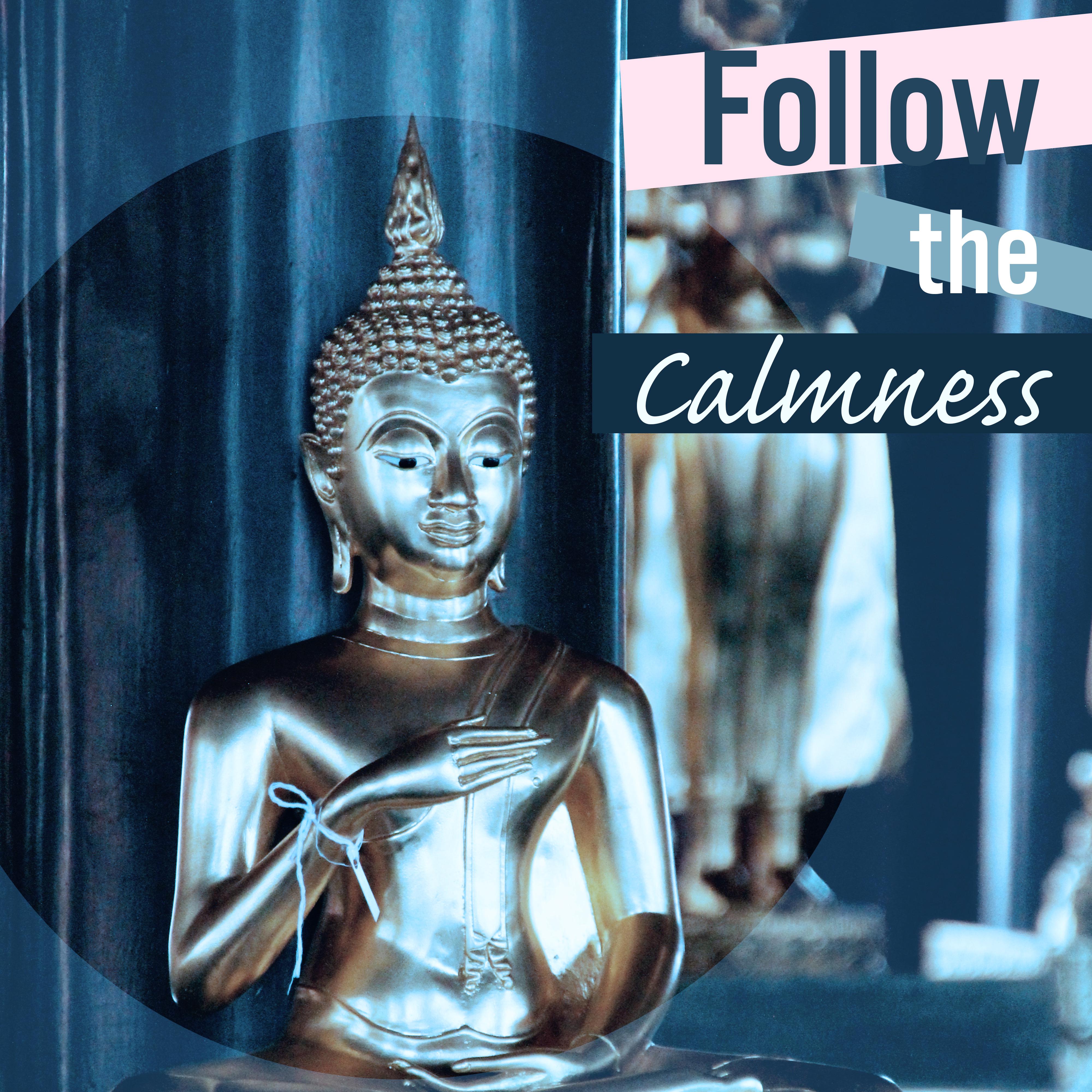 Follow the Calmness  Sounds for Meditation, Zen Music, Calmer Mantra, Exercise Your Brain, Yoga Music, Deep Focus