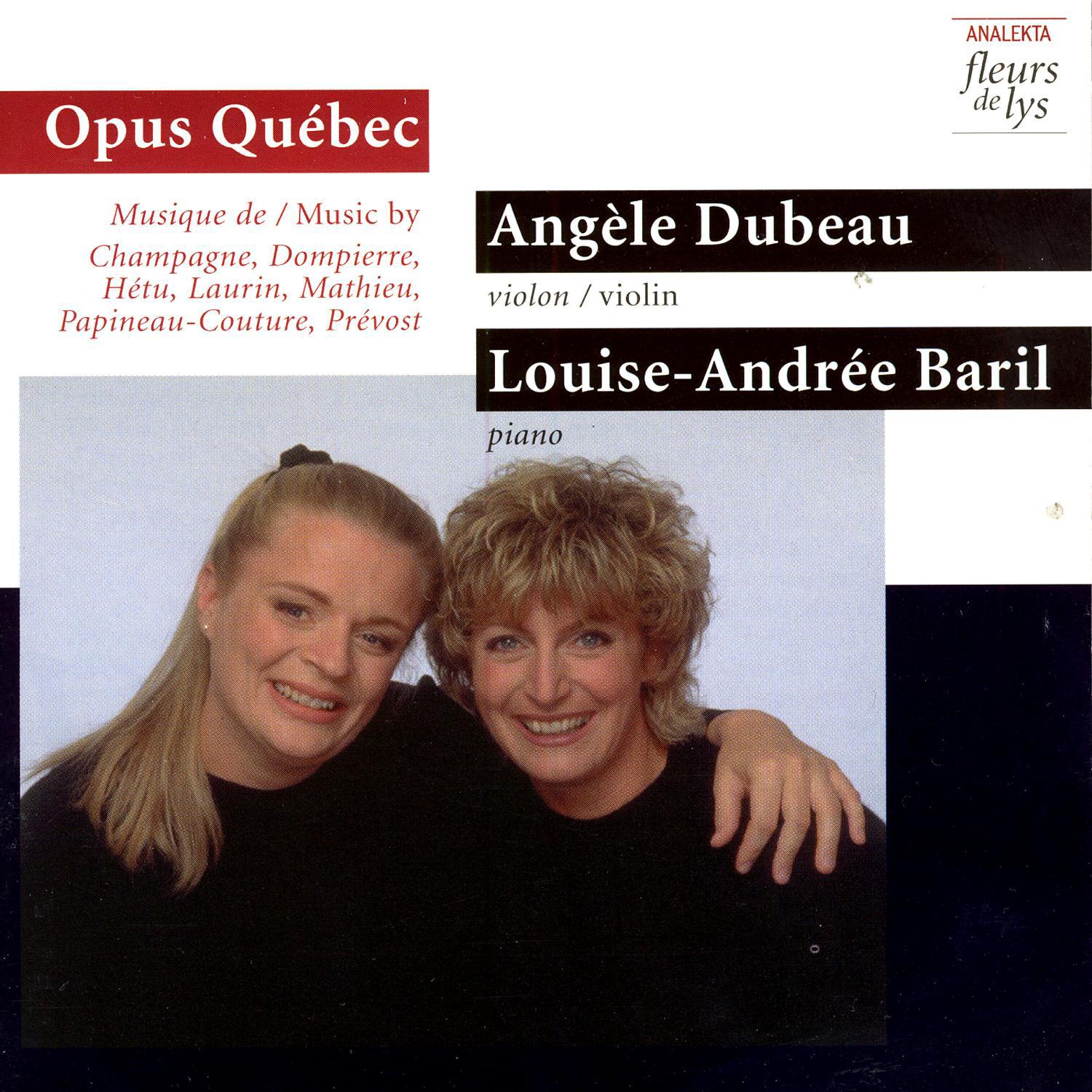 Opus Que bec: Music by Champagne, Dompierre, Hetu, Laurin, Mathieu, PaineauCouture, Prevost