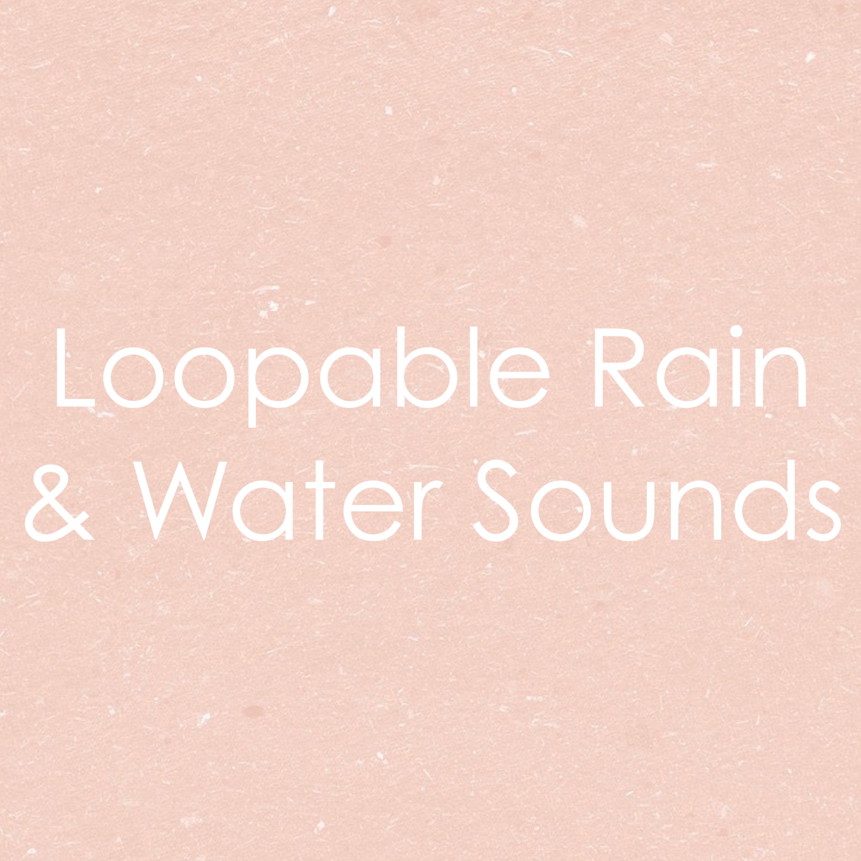 14 Loopable Rain & Running Water Sounds
