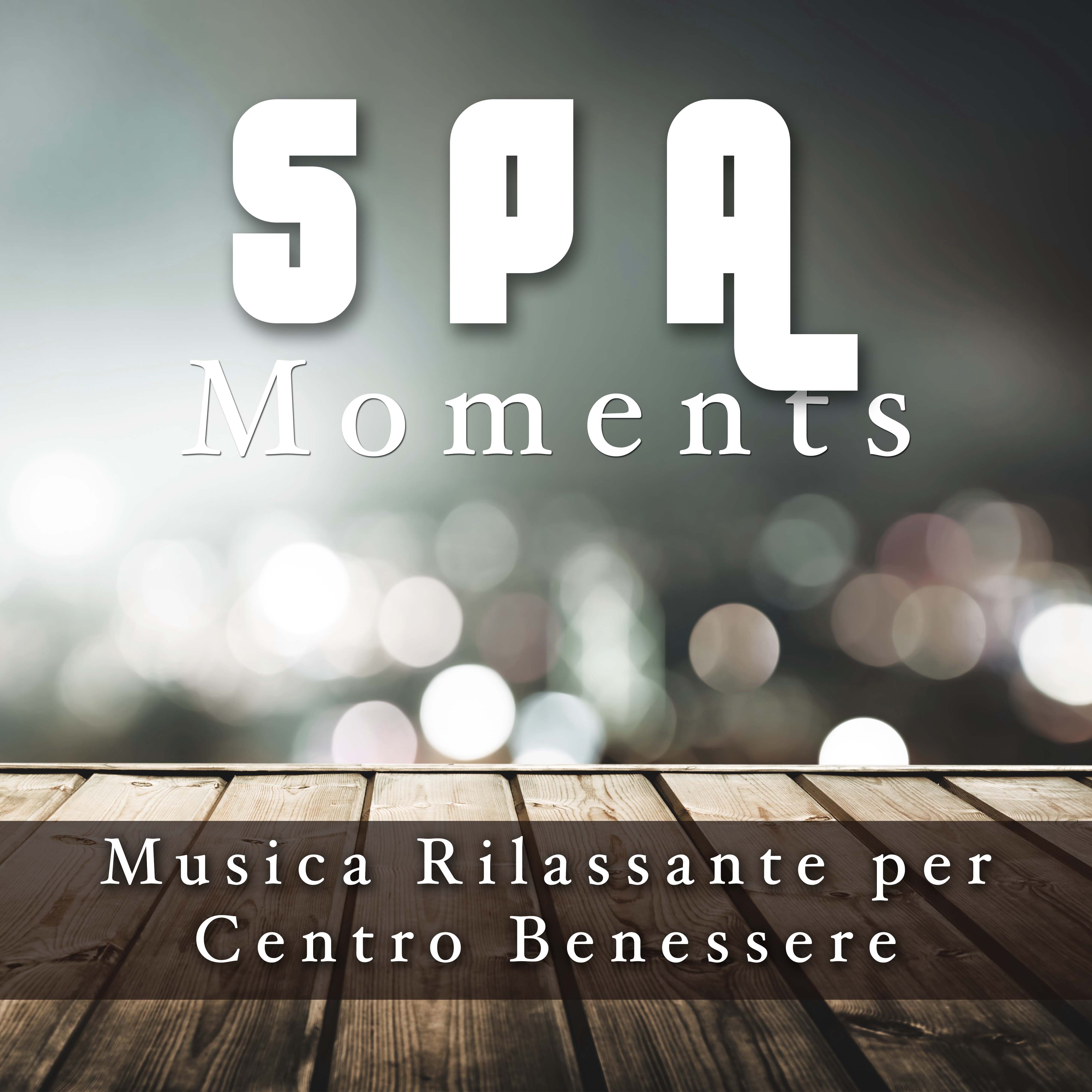 SPA Moments - Musica Rilassante per Centro Benessere (Suoni della Natura)