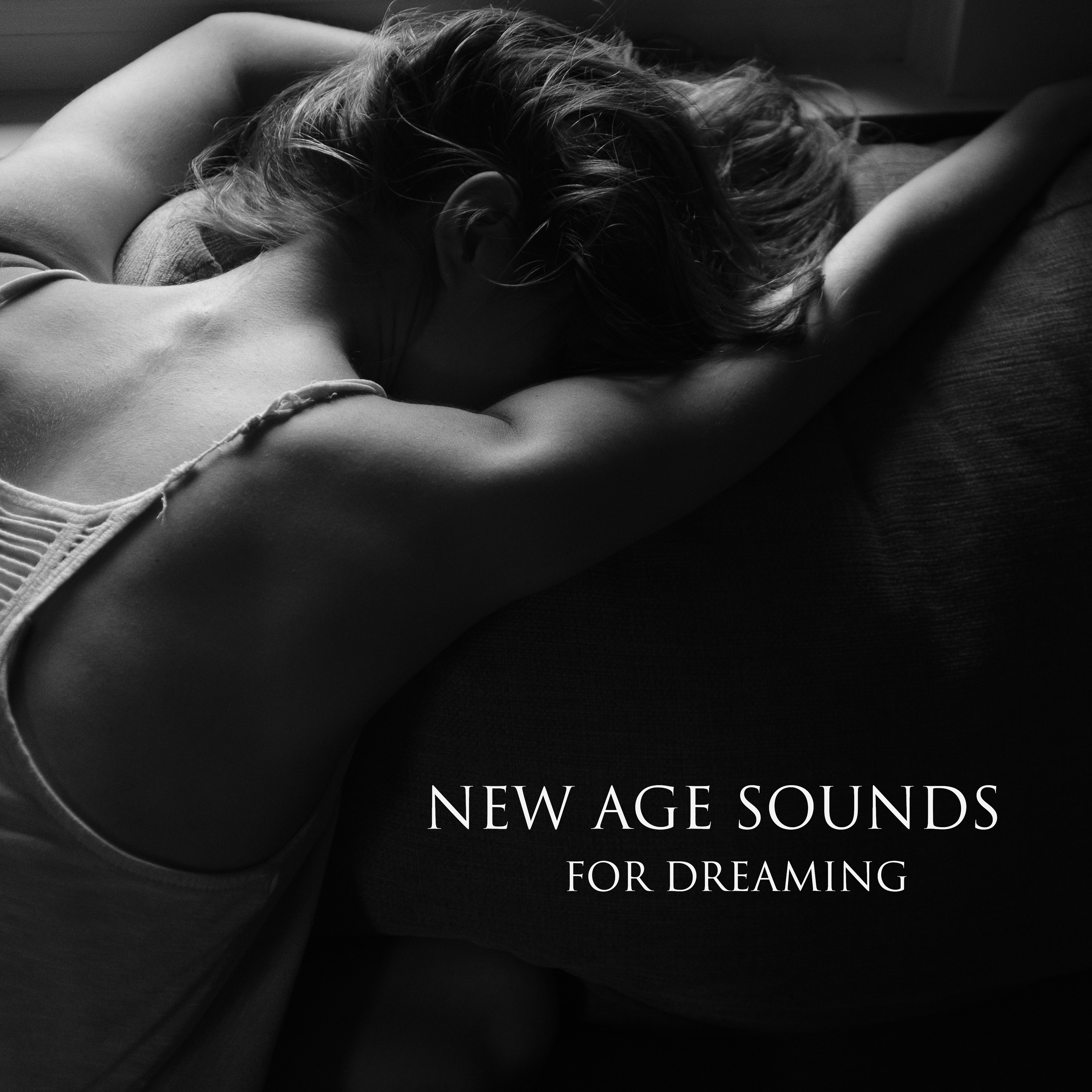 New Age Sounds for Dreaming  Easy Sleep, Soft Music, Peaceful Songs, Stress Relief, Dreaming All Night