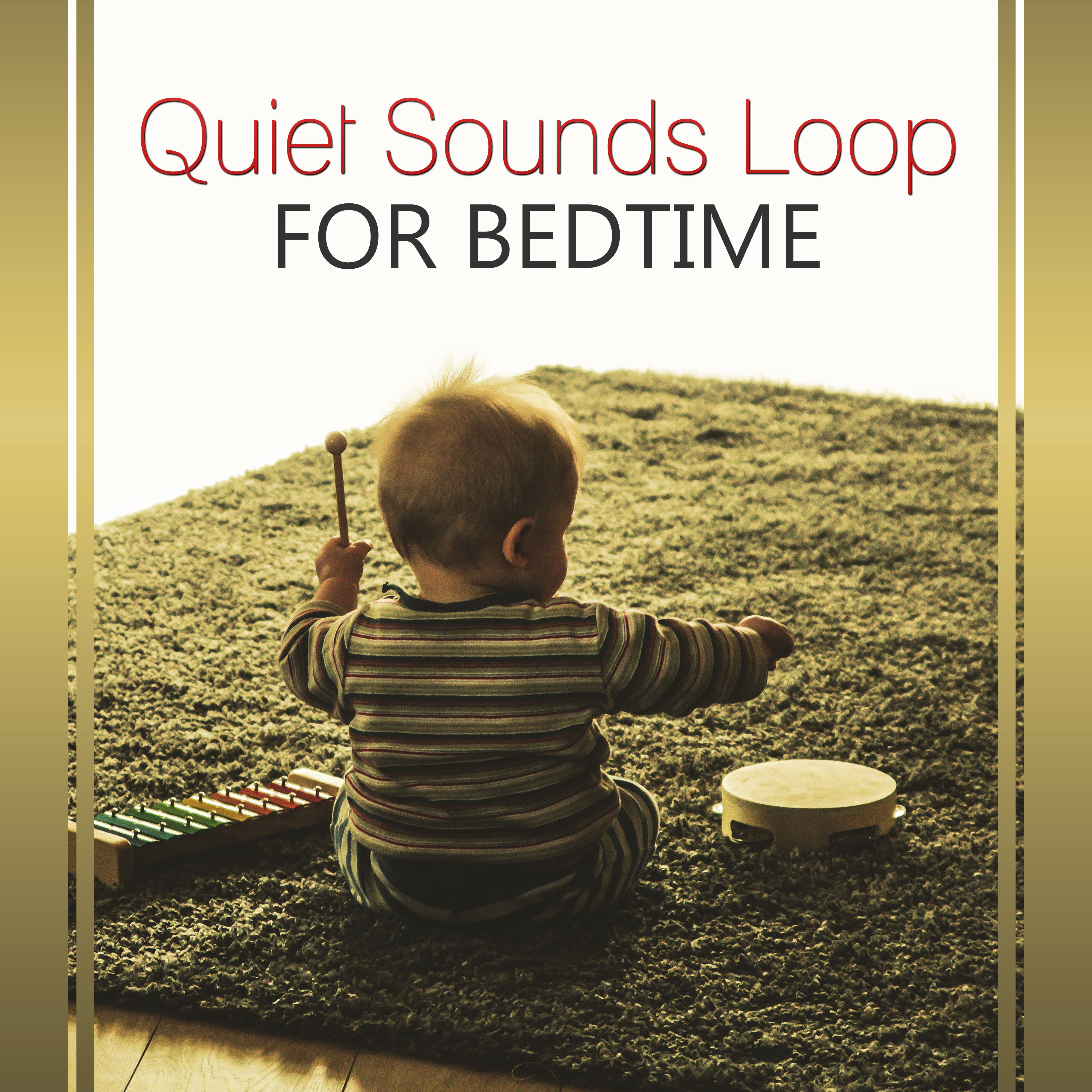 Quiet Sounds Loop for Bedtime  Calm Music for Relaxation, Cradle Song, Baby Lullaby, Time for Nap, Bedtime Story