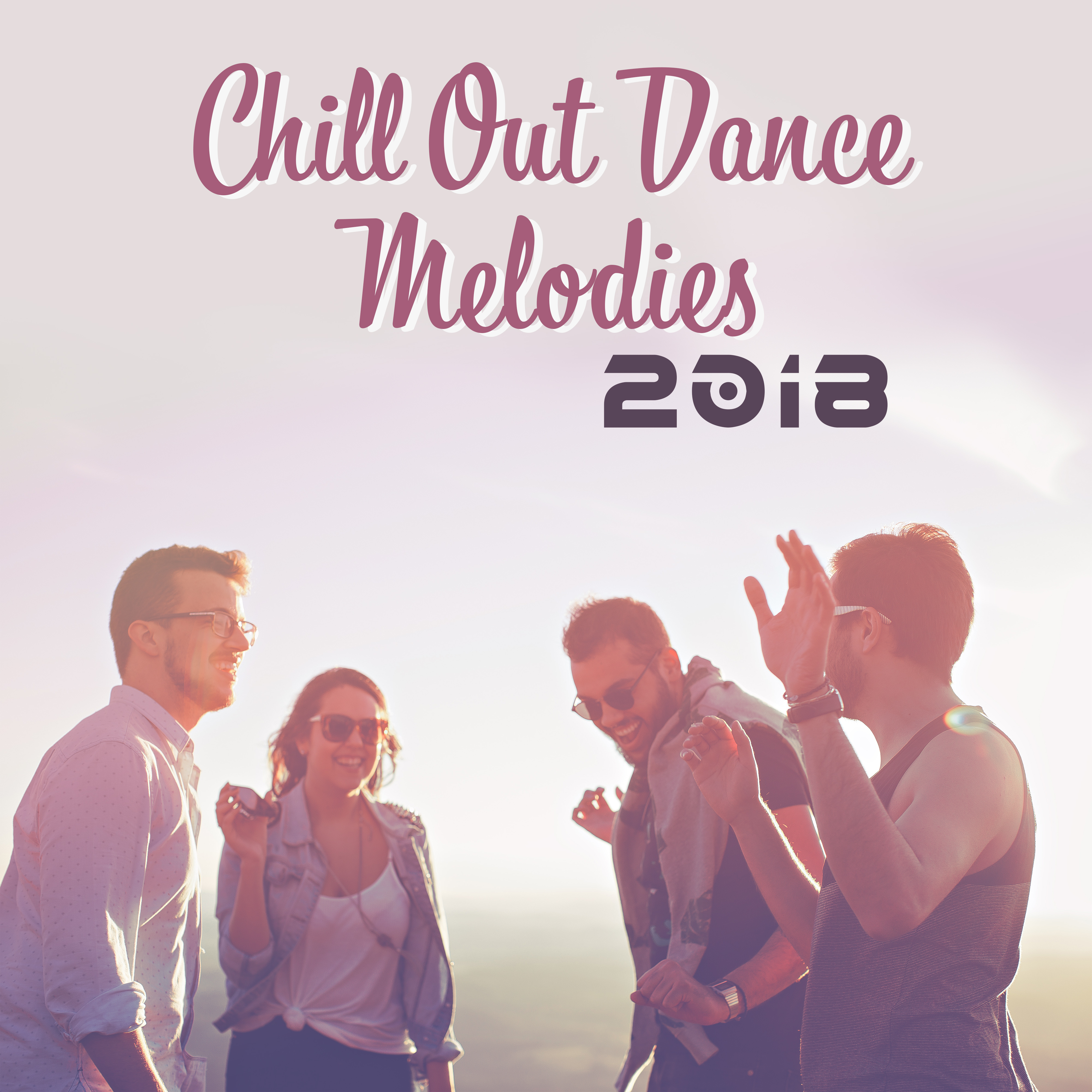 Chill Out Dance Melodies 2018