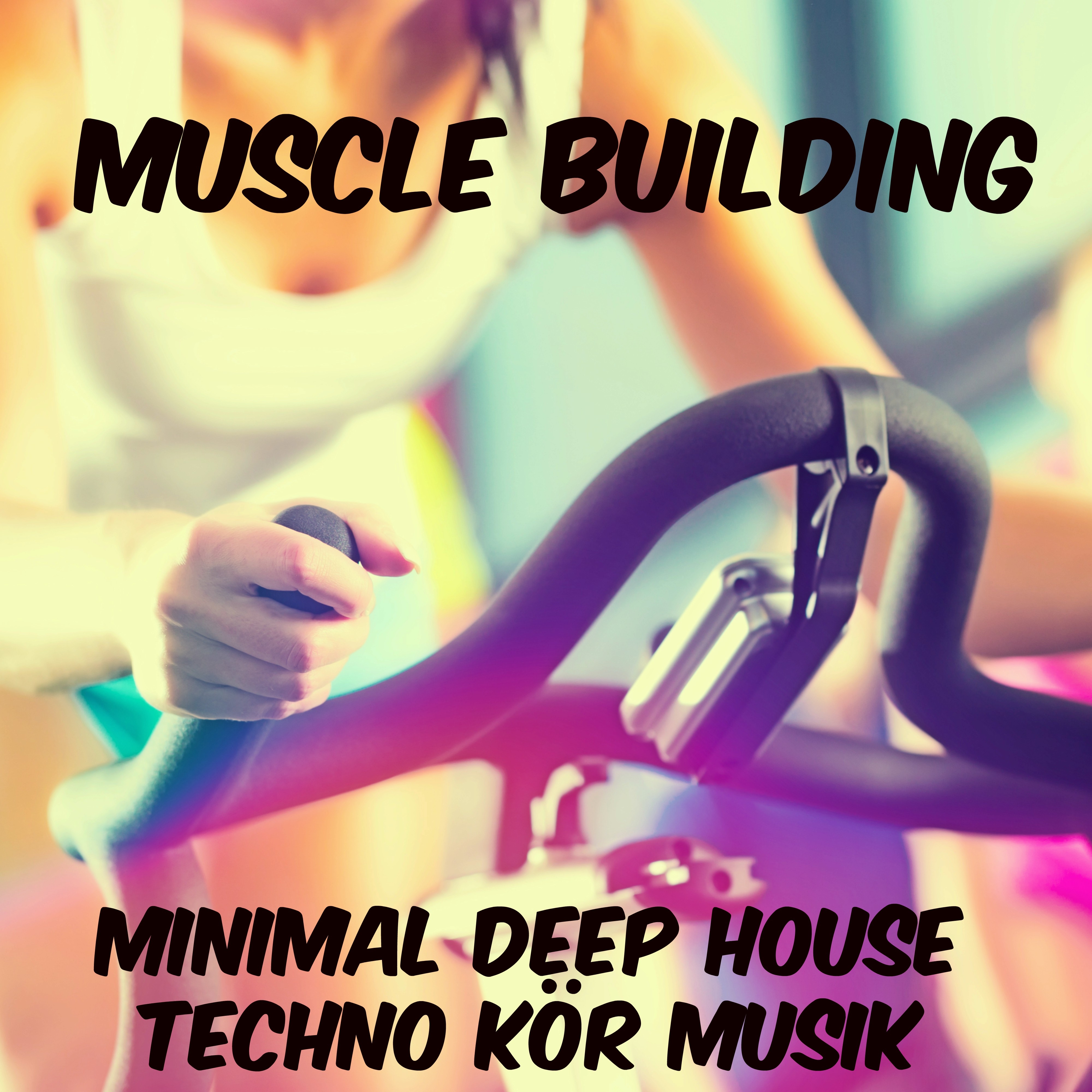 Muscle Building  Minimal Deep House Techno Aerob K r Musik f r Tr ningsprogram