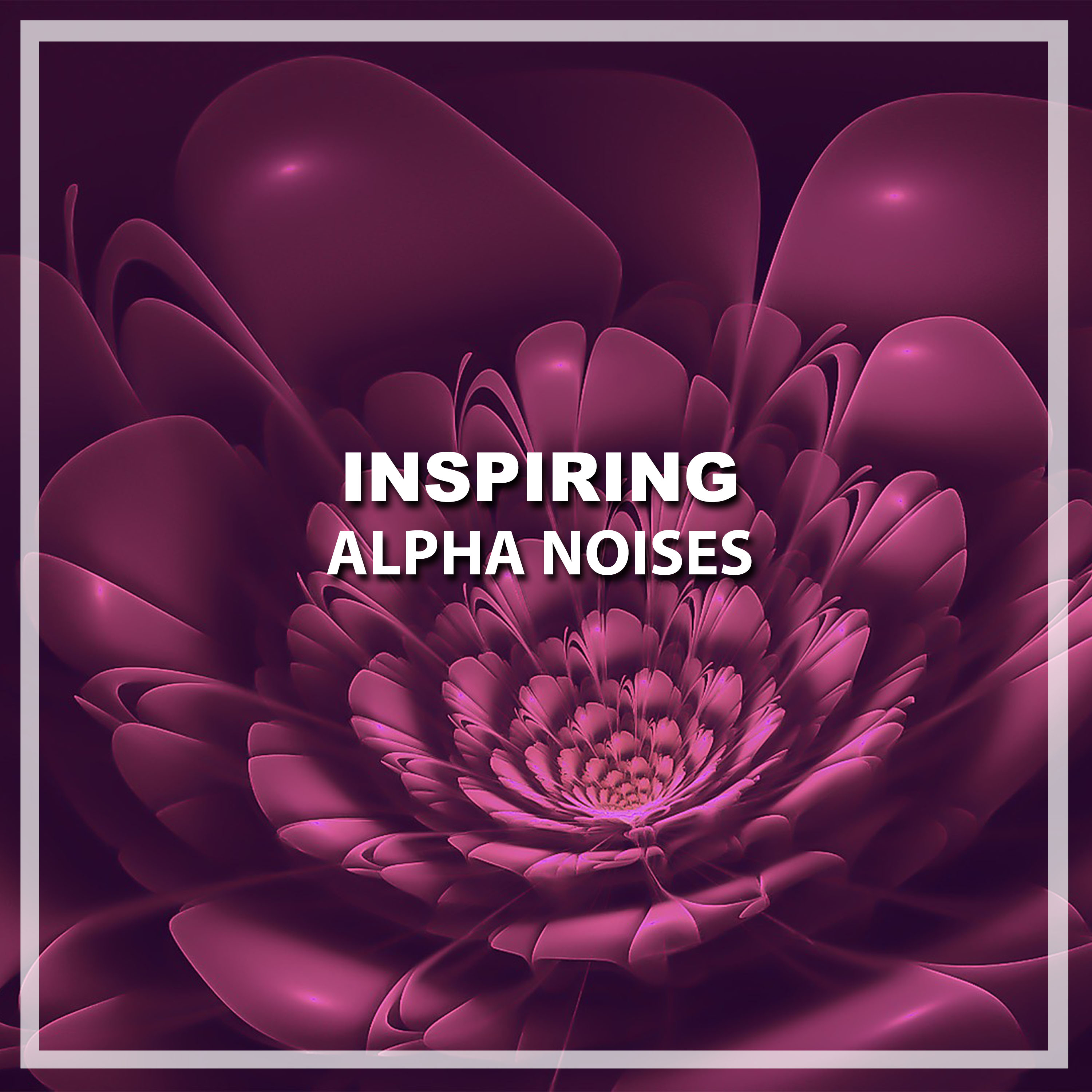 #18 Inspiring Alpha Noises