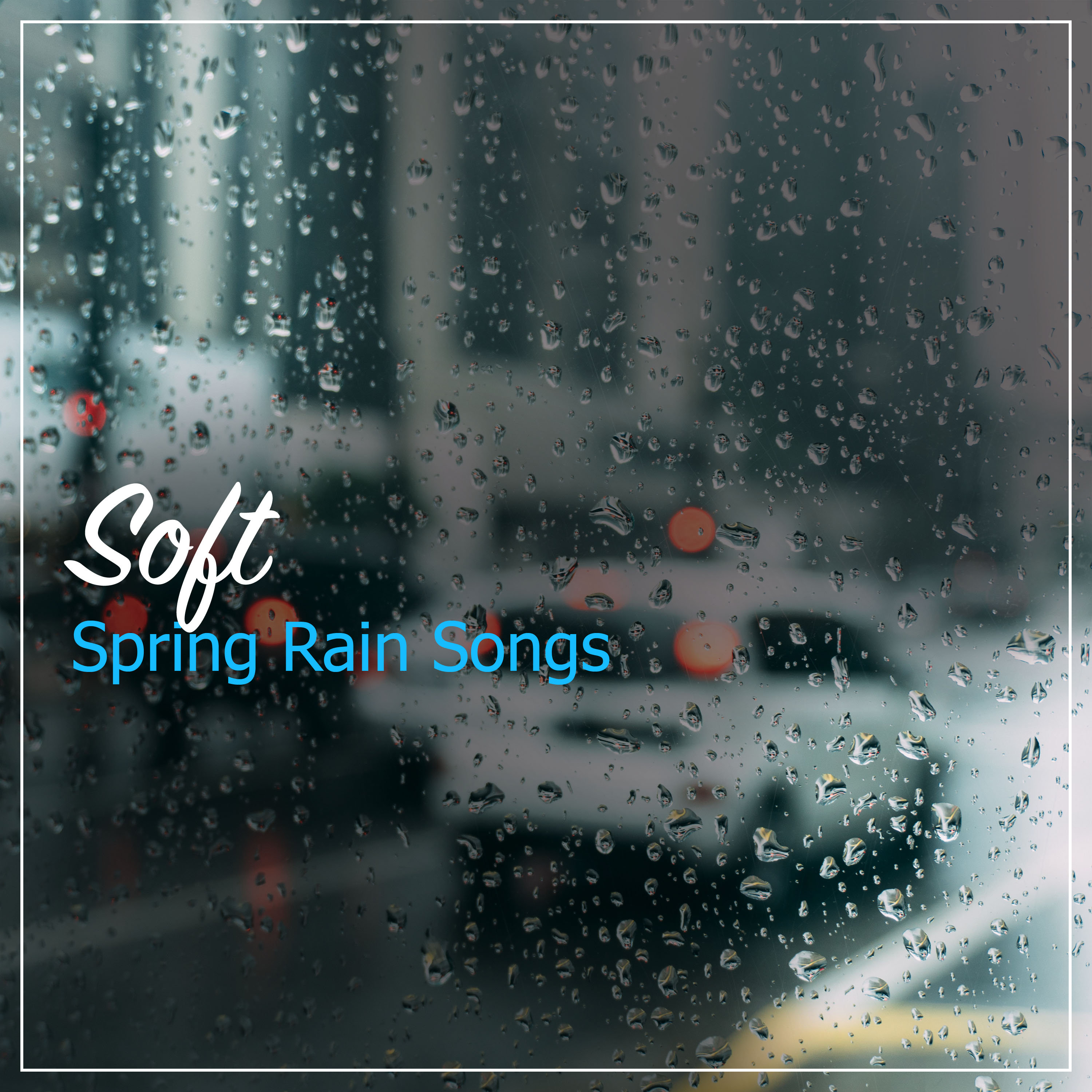 #11 Soft Spring Rain Songs