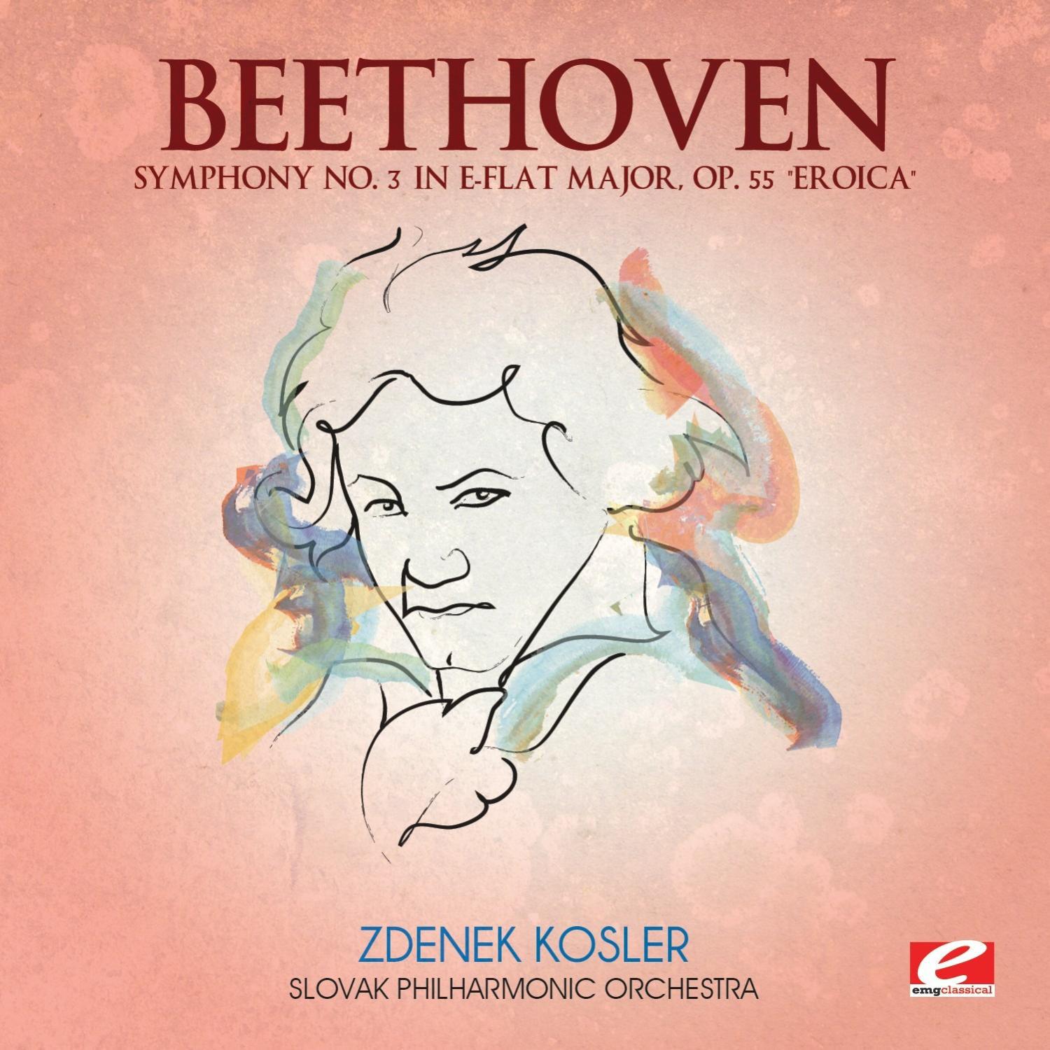 Beethoven: Symphony No. 3 in E-Flat Major, Op. 55 "Eroica" (Digitally Remastered)