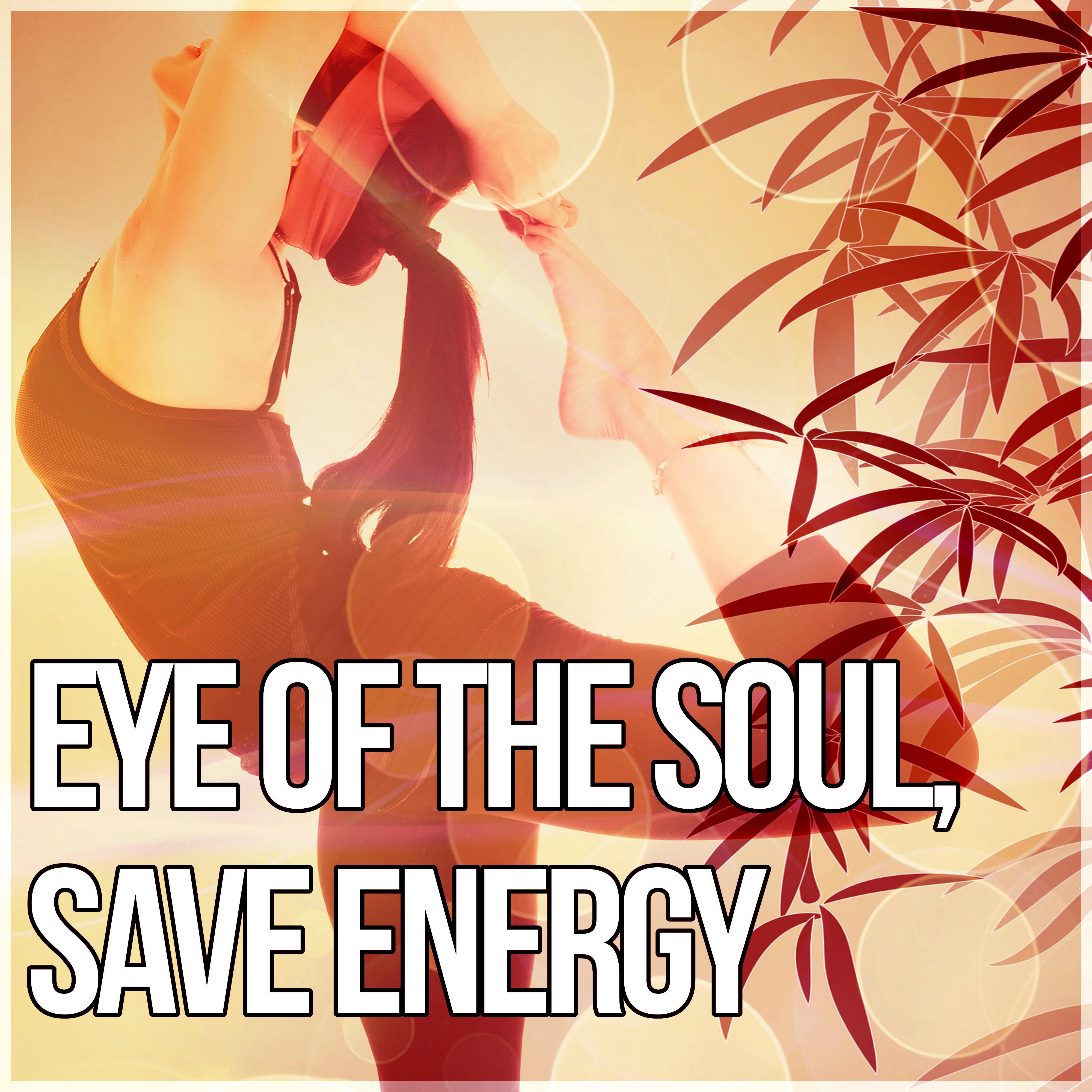 Eye of the Soul, Save Energy - Reiki Healing, Mantras, Harmony & Serenity, Calming Sounds for Peace of Mind, Yoga Music