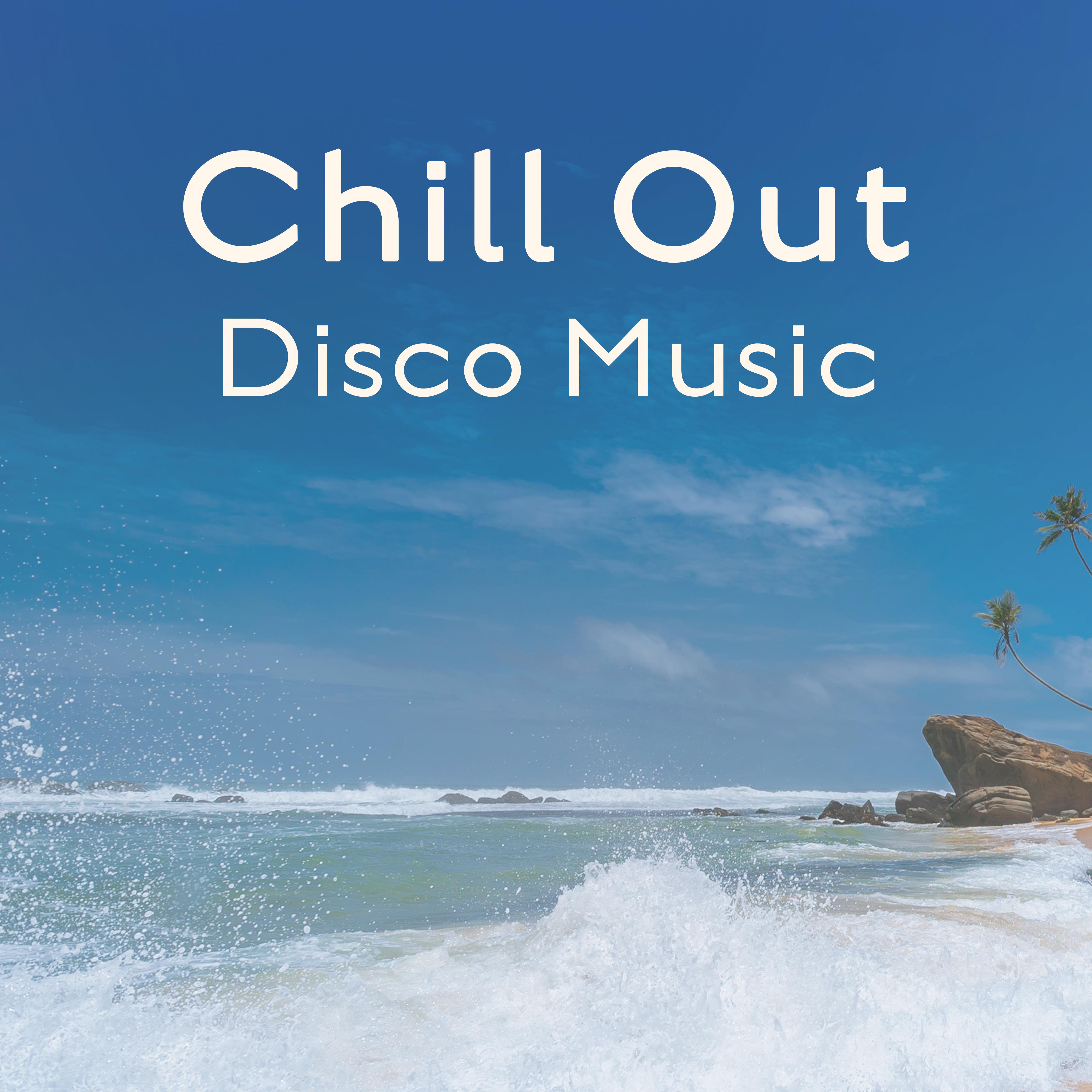 Chill Out Disco Music  Summer Hot Vibes, Holiday Sounds, Beach Dancefloor, Sun  Sand