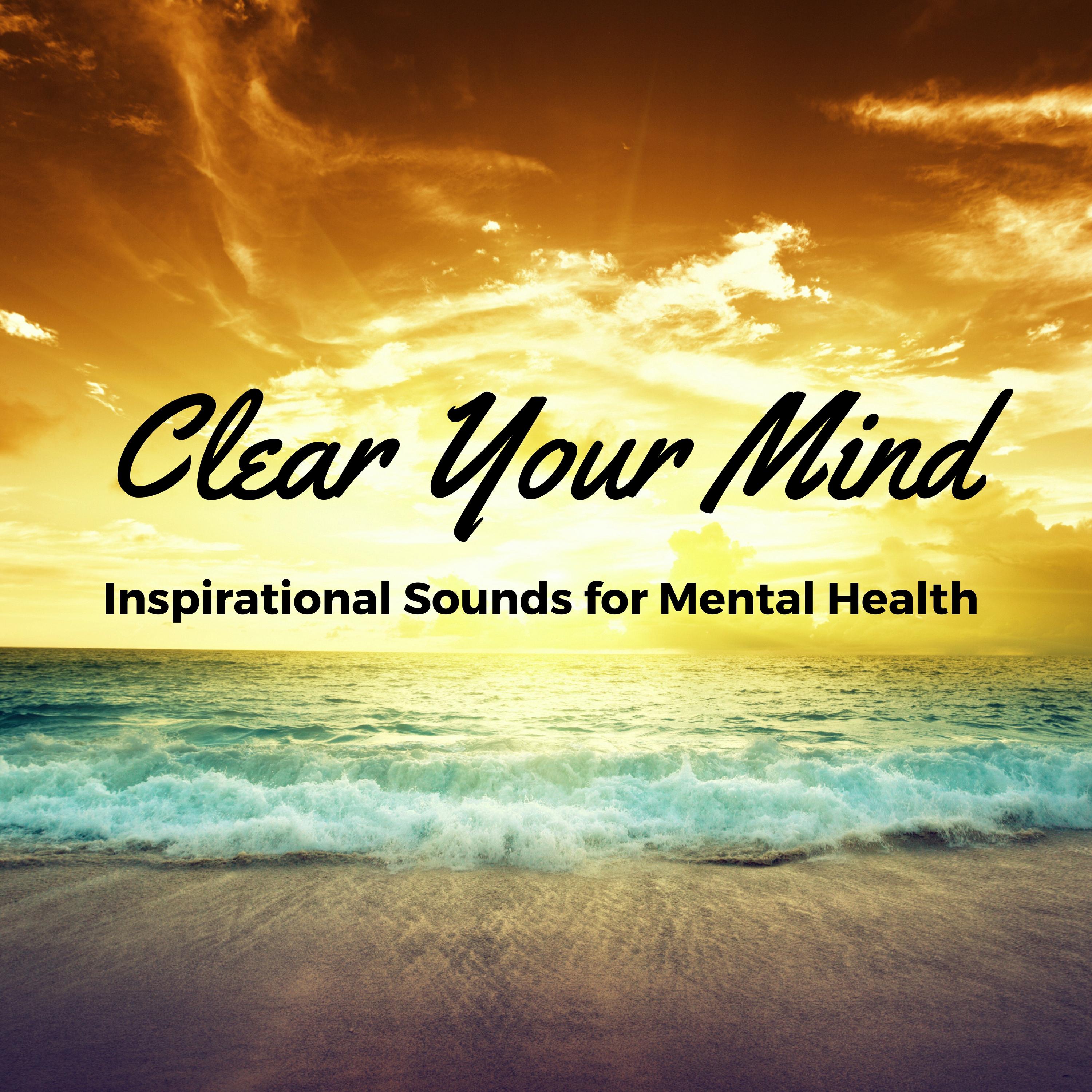 Clear Your Mind: Therapy Music with Inspirational Sounds for Mental Health