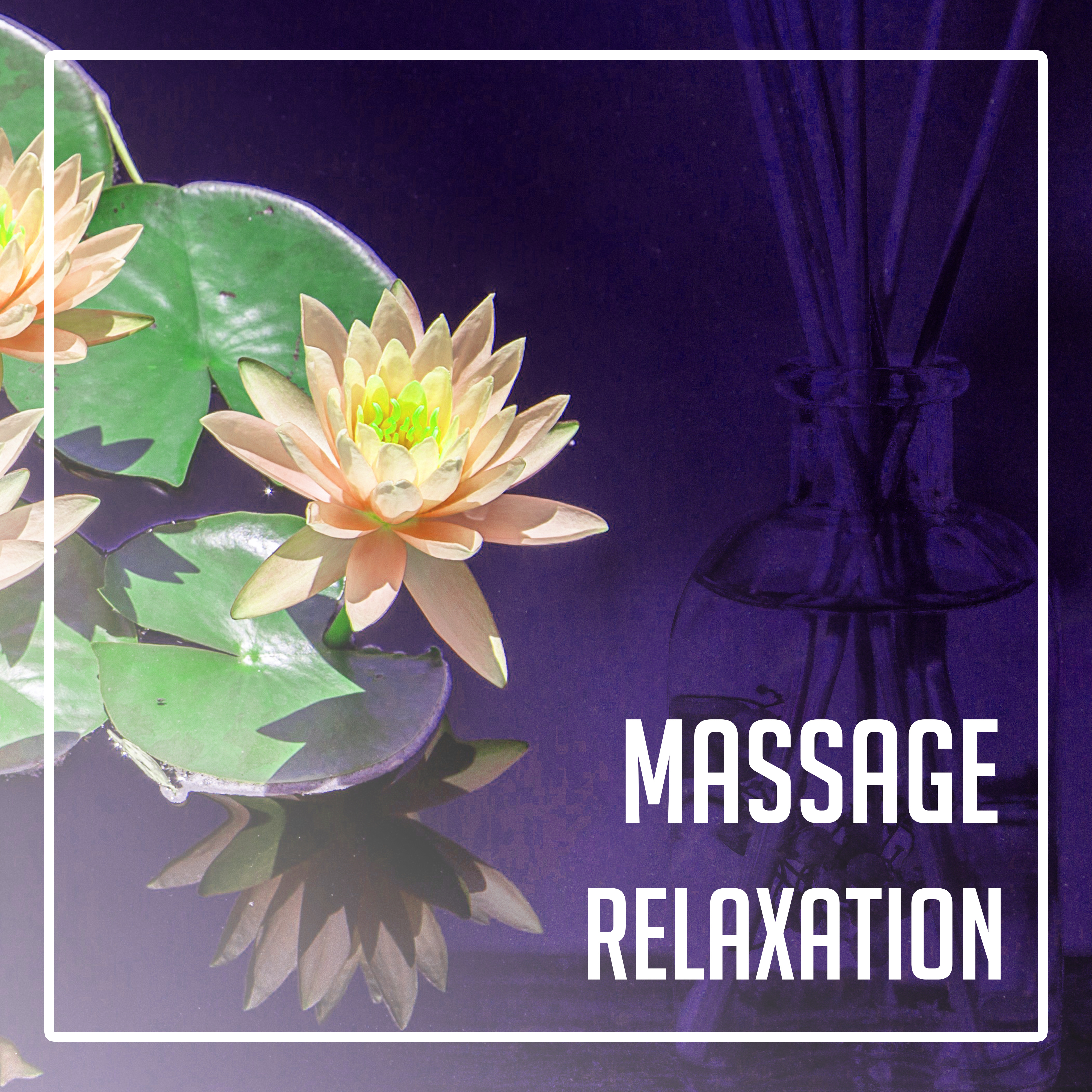 Massage Relaxation  New Age Music for Background to Massage, Spa, Wellness, Relax, Meditation, Zen