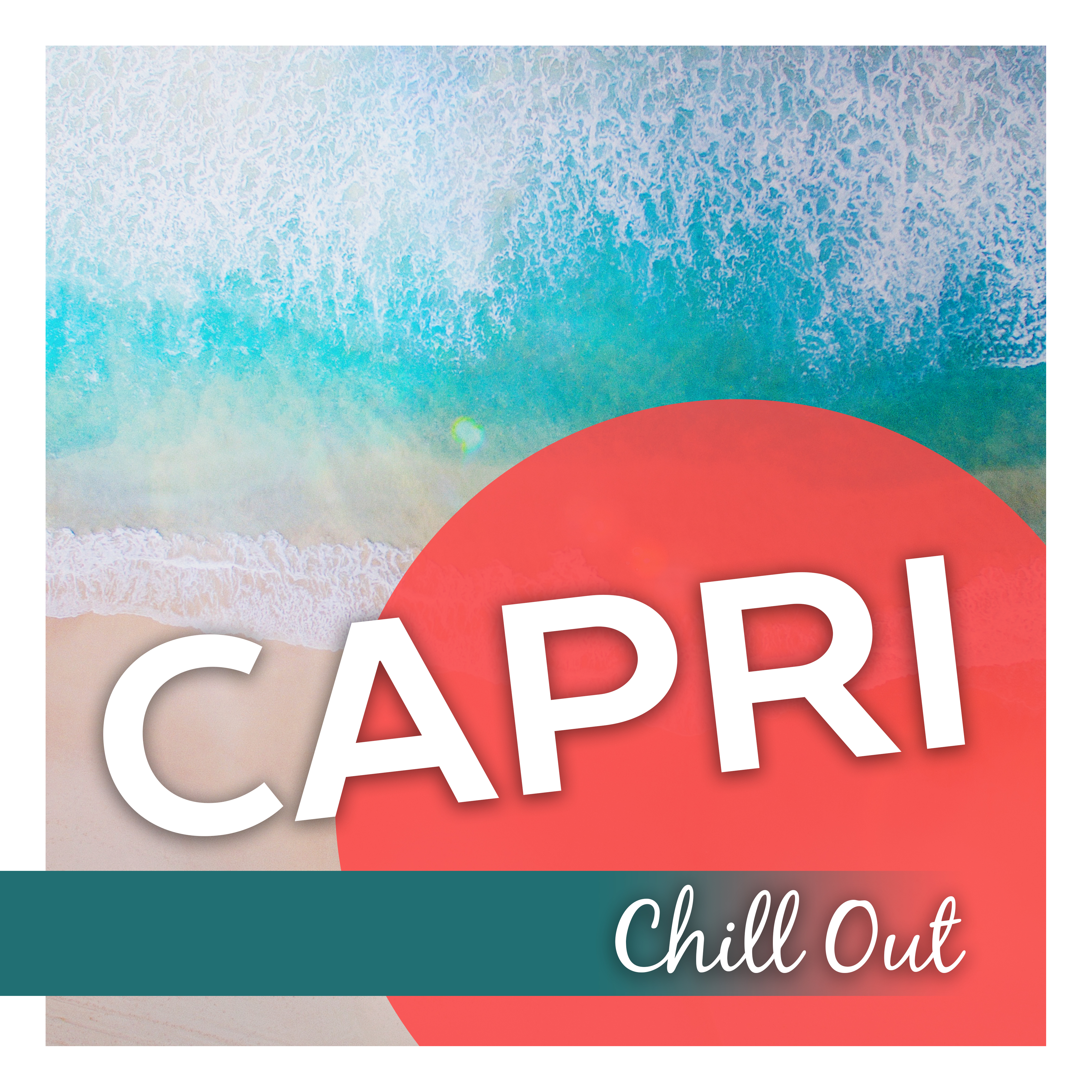 Capri Chill Out  Summertime, Dance Party, Hotel Lounge,  Vibes, Relax, Holiday Hits, Dancefloor, Drink Bar