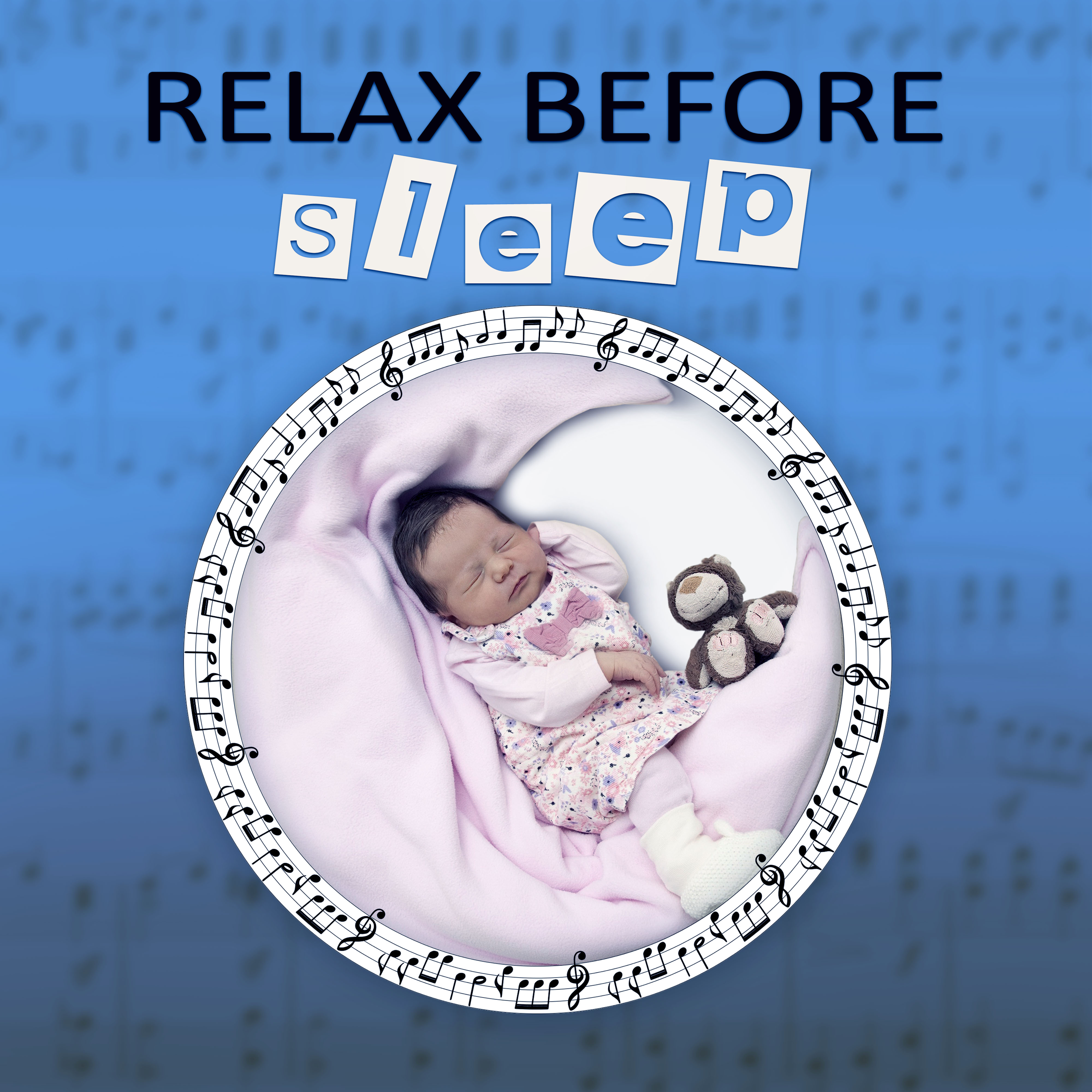 Relax Before Sleep  Relaxation Melody, Long Sleep, Baby Sleep, Soft Sleep, Lullabies, Music for Newborn