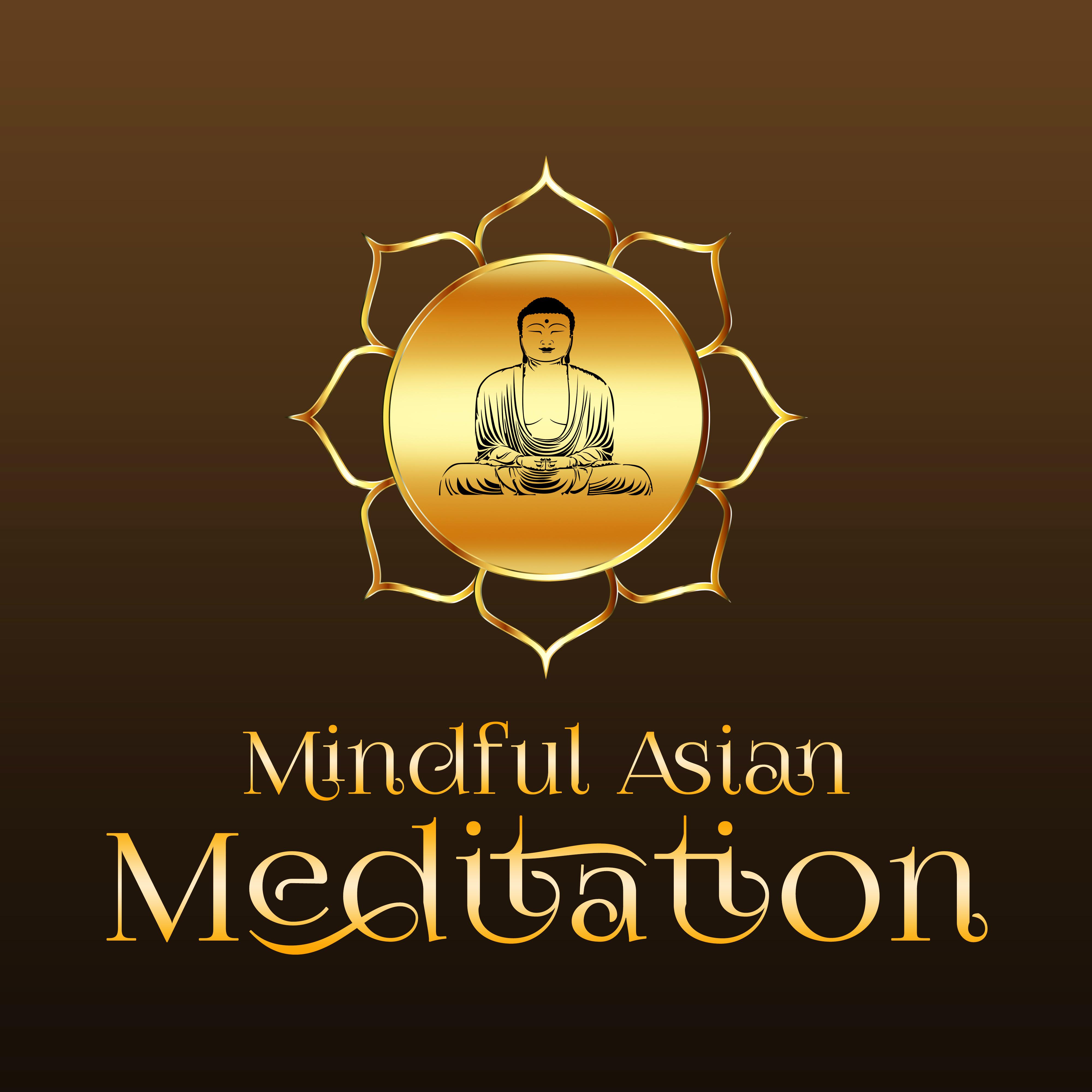 Mindful Asian Meditation  Soothing and Calm Sounds for Meditations, New Age Healing, Deep Breathing Meditation