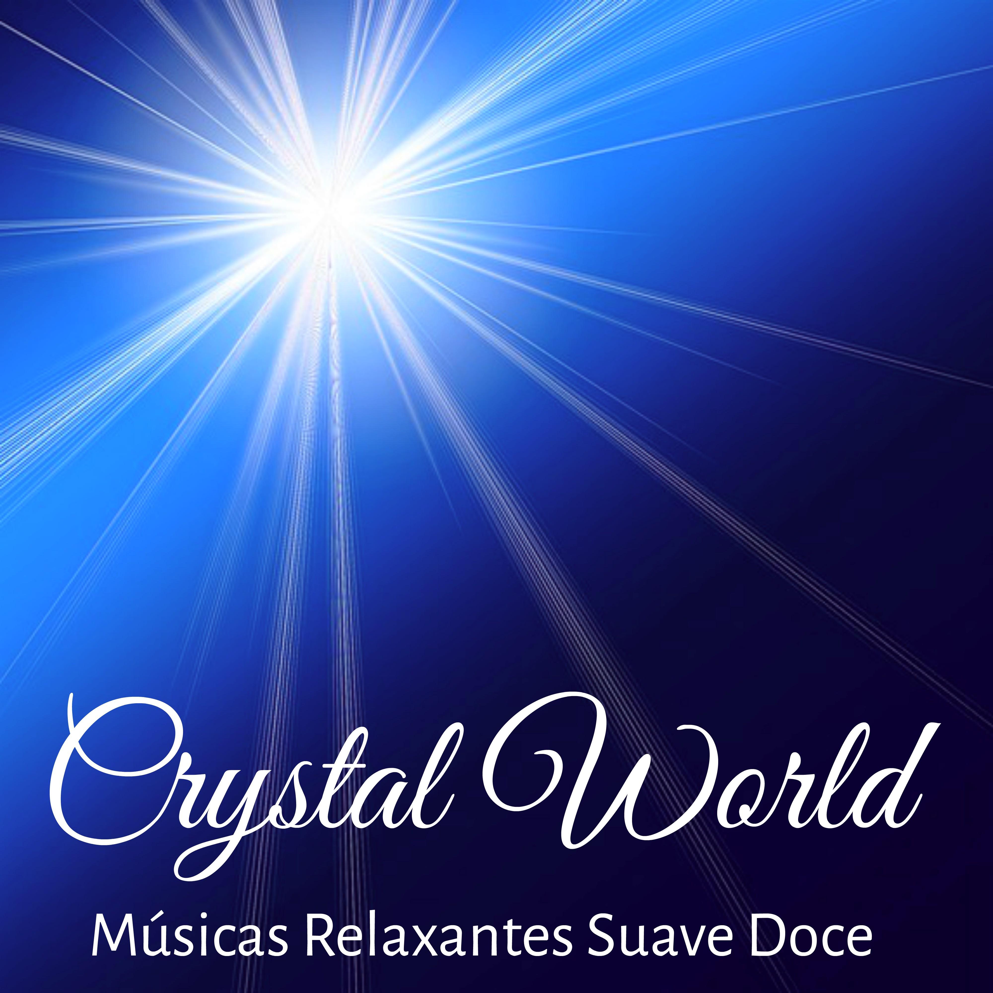 Crystal World  Mu sicas Relaxantes Suave Doce para Sau de Bem Estar e Alinhamento dos Chakras con Sons de Medita o Profunda New Age Instrumentais