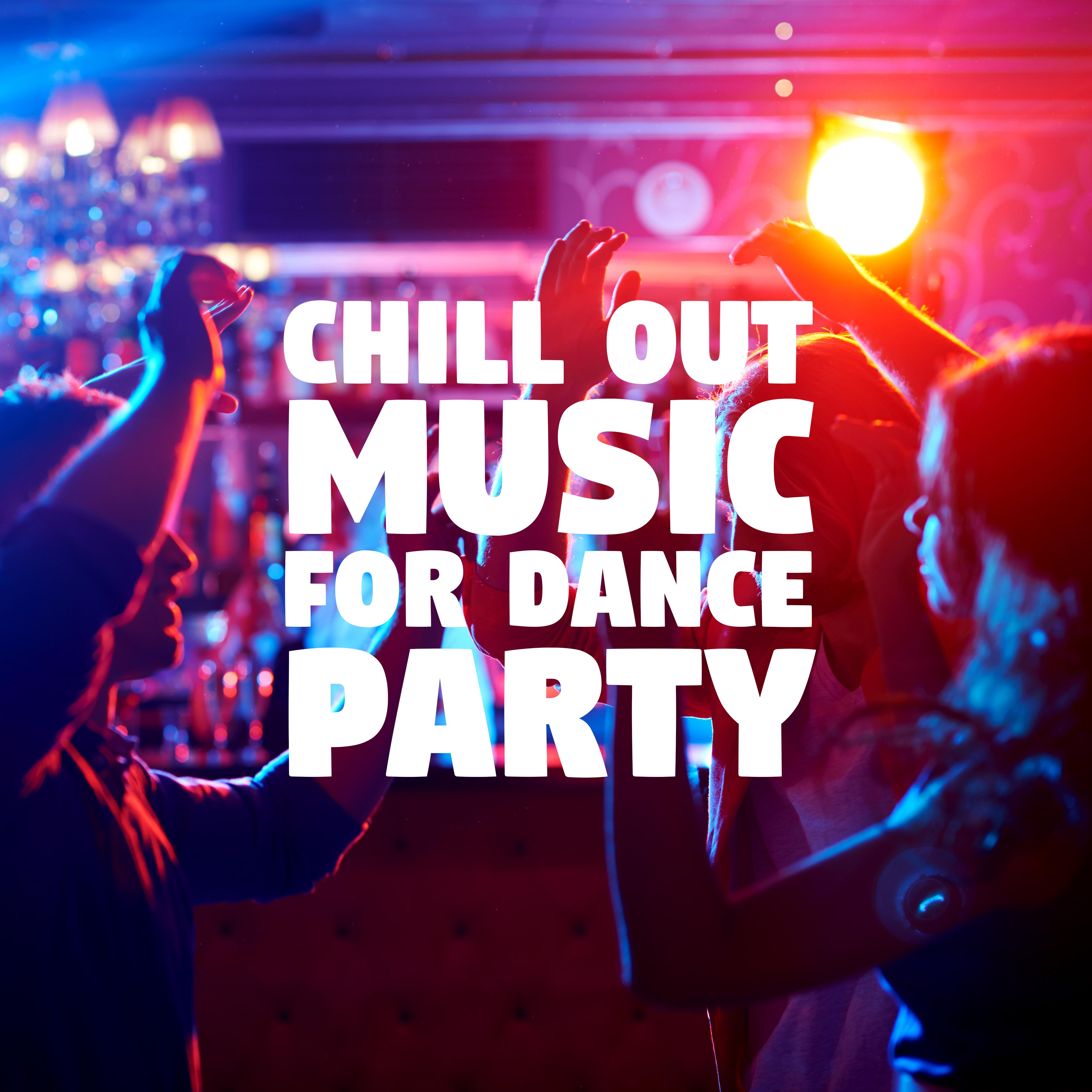 Chill Out Music for Dance Party  Best Dance Music, Have Fun, Drink Bar, Ibiza Party