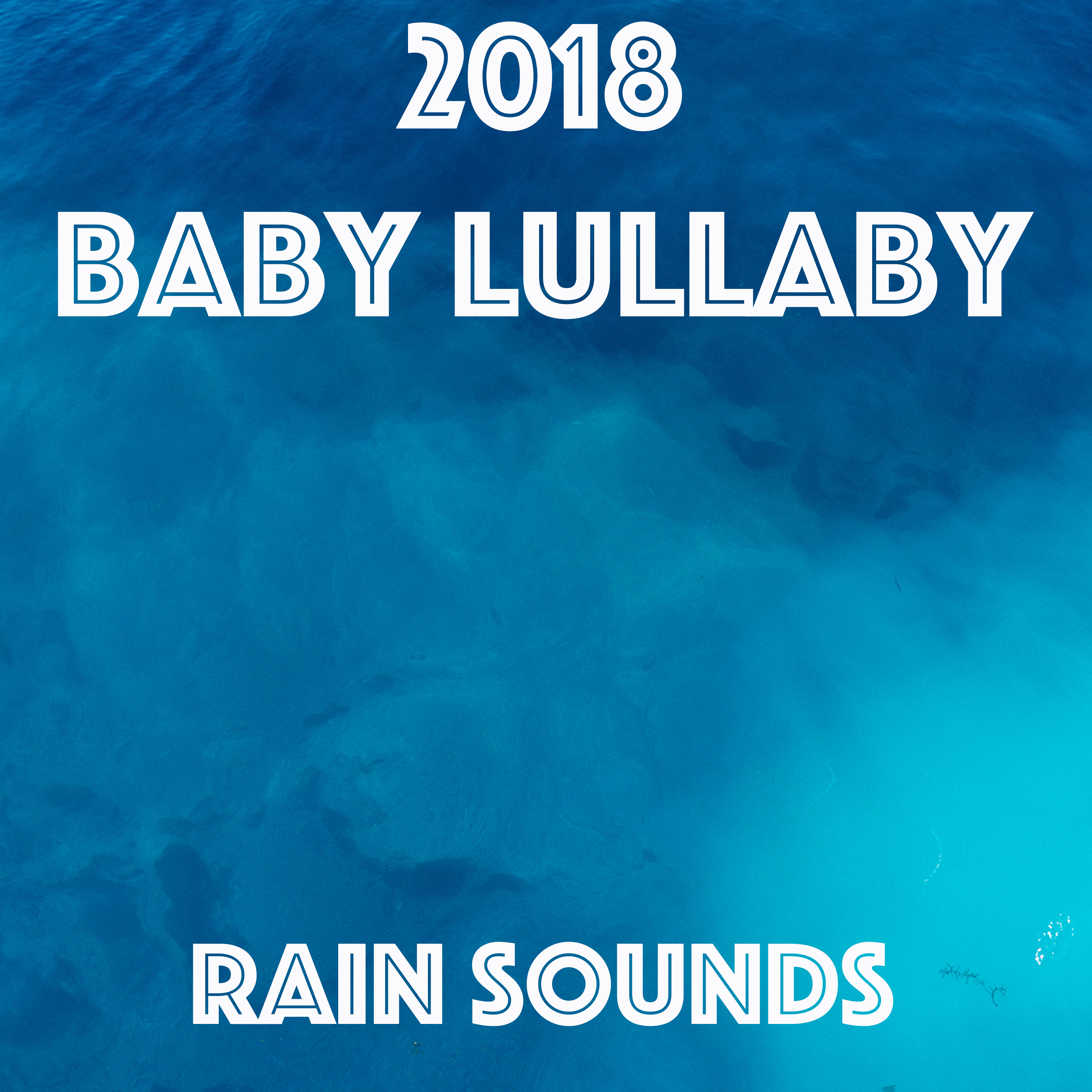 2018 Baby Lullaby Rain Sounds. Cure Sleepless Nights with Soothing Sounds of Natural Rain