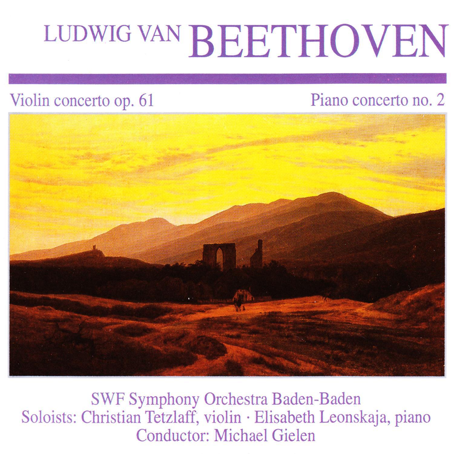 Ludwig Van Beethoven: Violin Concerto Op. 61  Piano Concerto No. 2