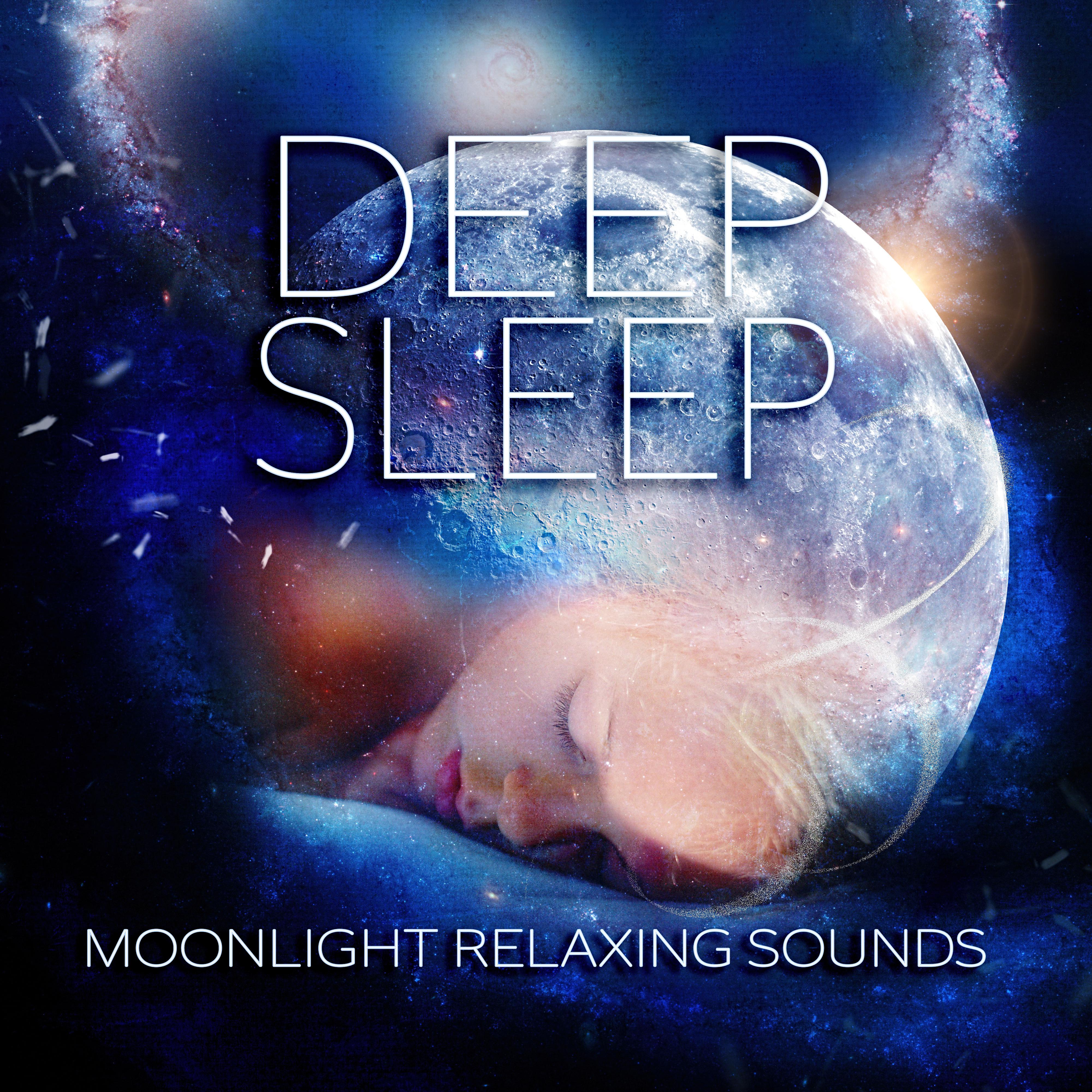 Deep Sleep Moonlight Relaxing Sounds - New Age Deep Sleep for Relaxation Meditation, Serenity Lullabies with Relaxing Nature Sounds, Insomnia Therapy, Sleep Music to Help You Relax All Night