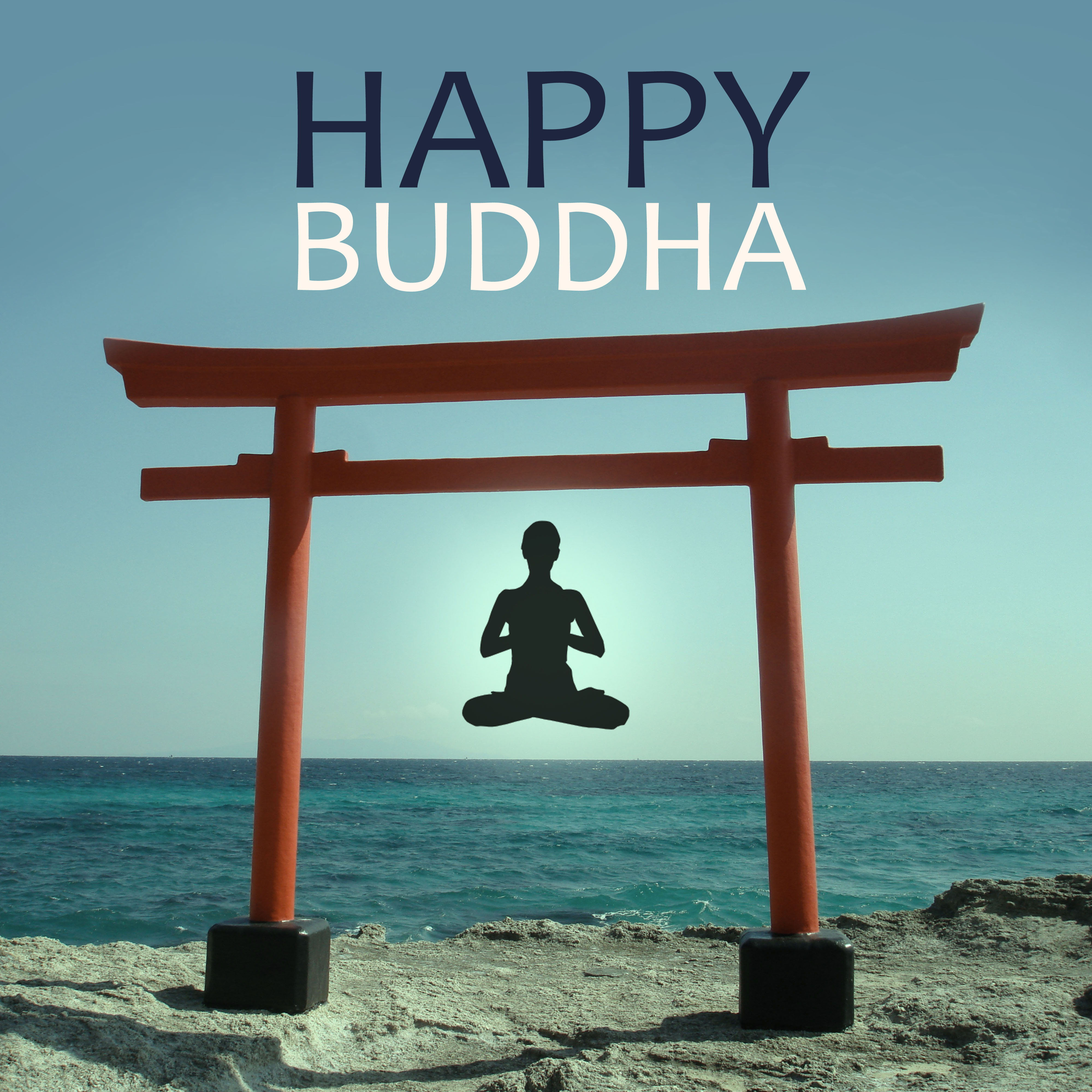 Happy Buddha  The Best New Age Music , Pure Mind and Relax with Nature Sounds, Yoga  Excercices for Body Balance and Spirit , Feel Energy and Inner Power