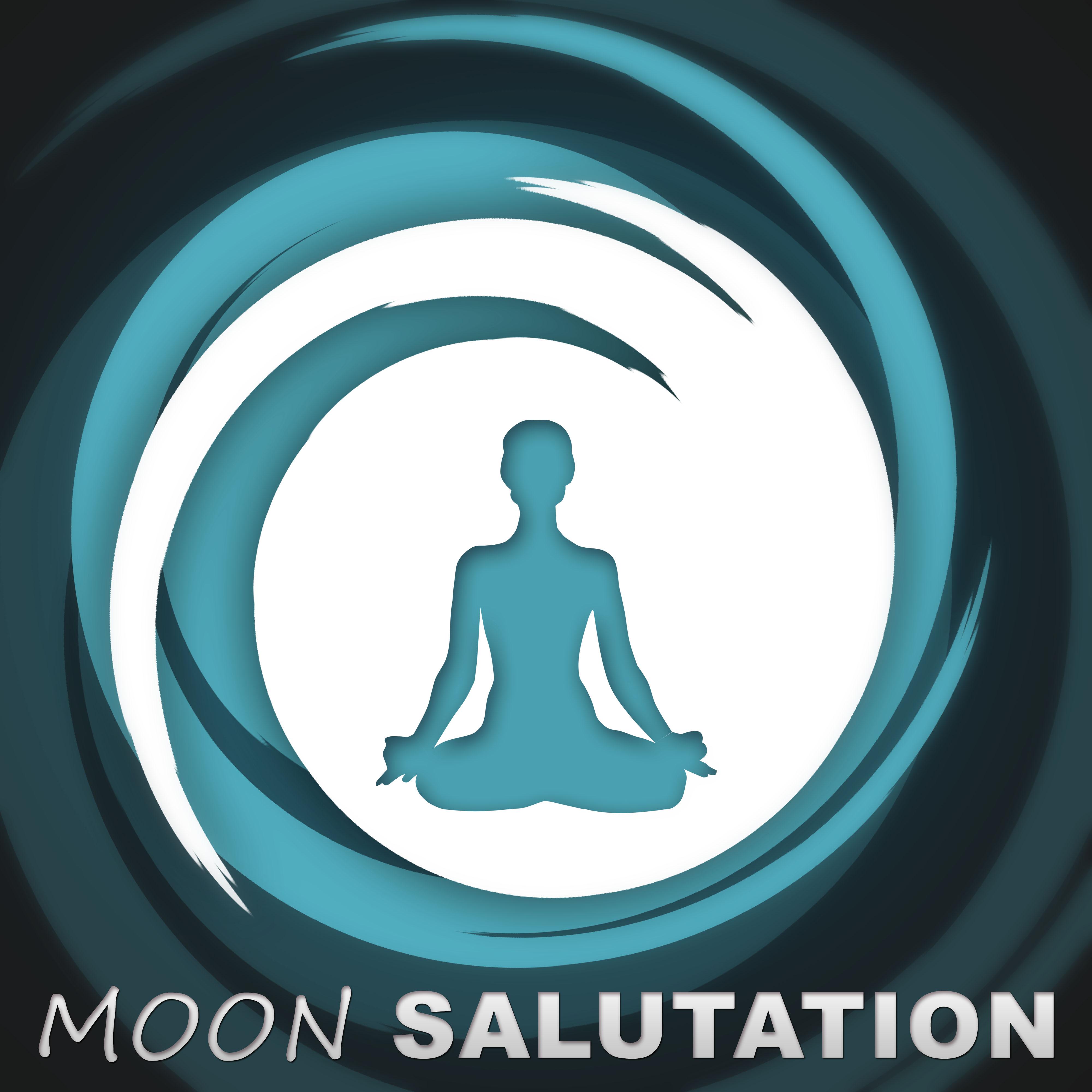 Moon Salutation  Best Music to Meditation Yoga, Yoga Karma, Meditation, Healing and Nature Sounds, Chakra Balancing, Sensual Massage