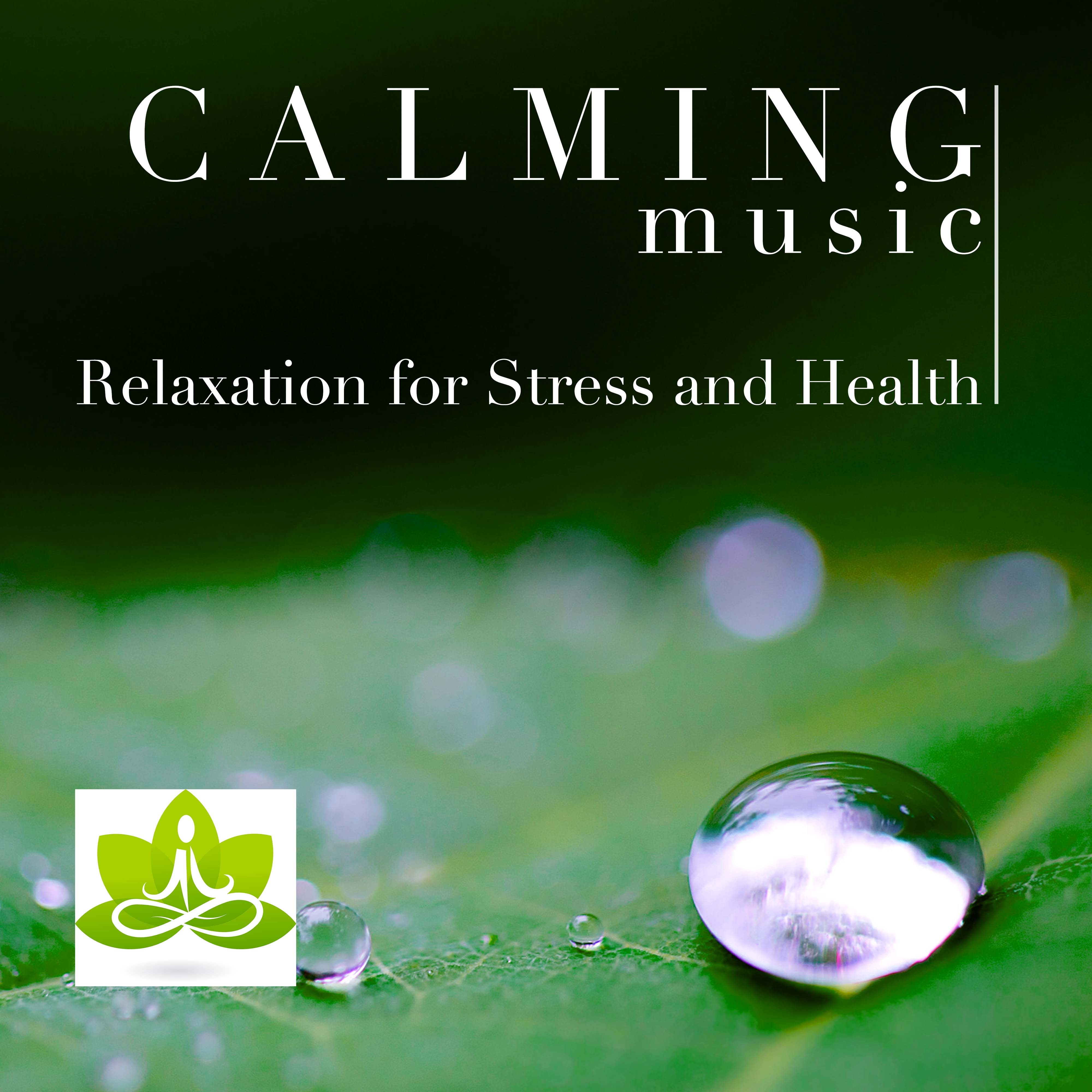 Calming Music - Relaxation for Stress and Health