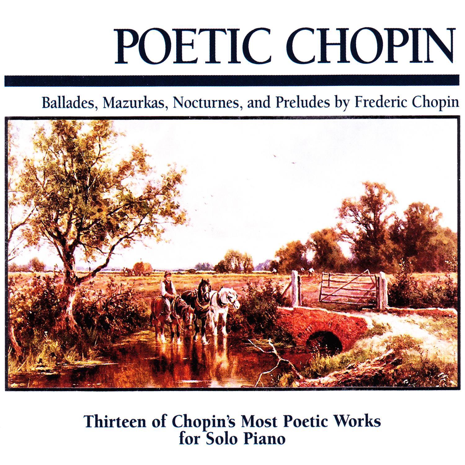 Poetic Chopin: Ballades, Mazurkas, Nocturnes, And Preludes by Fre de ric Chopin