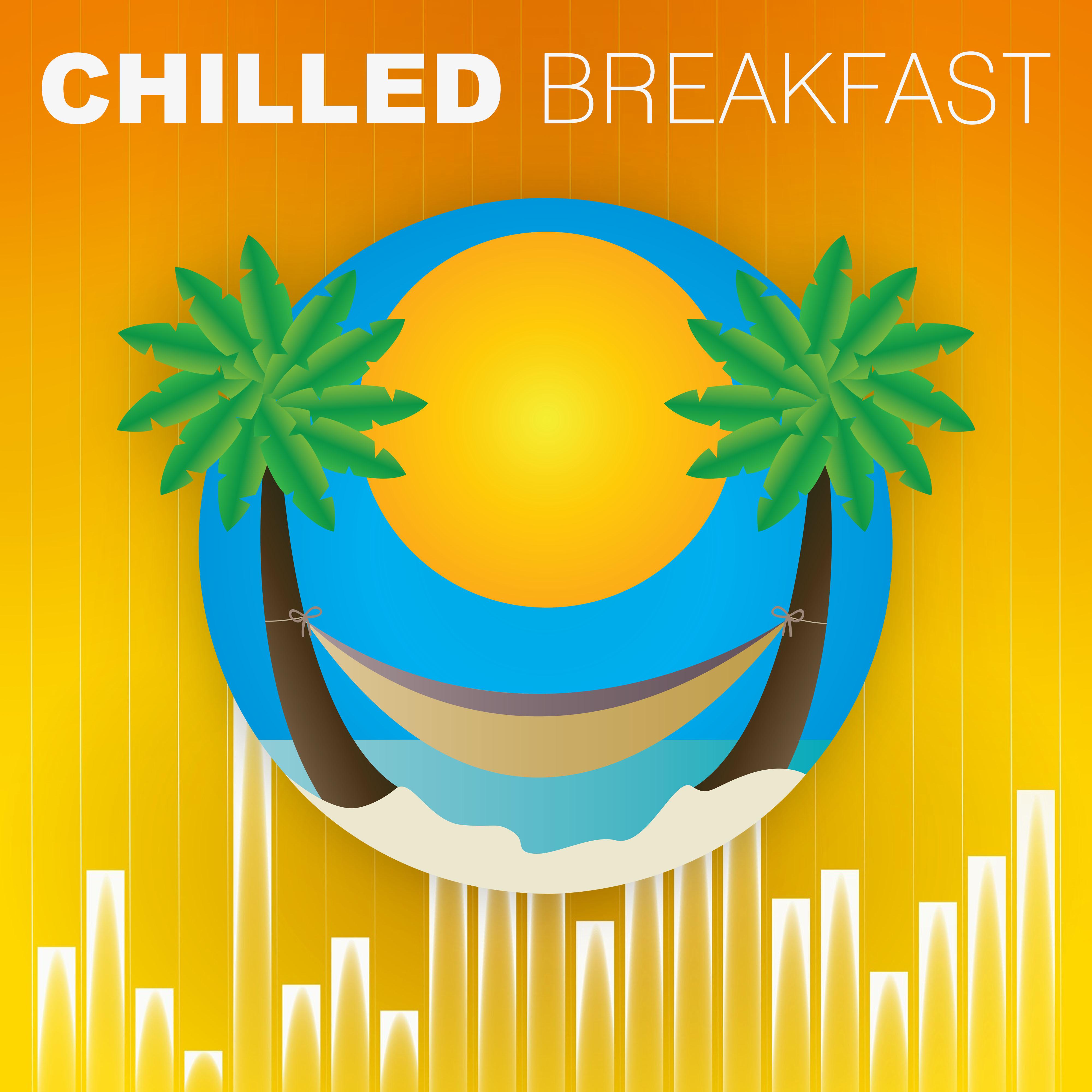 Chilled Breakfast  Morning Chill Out, Sun Salutation with Chill Out Music