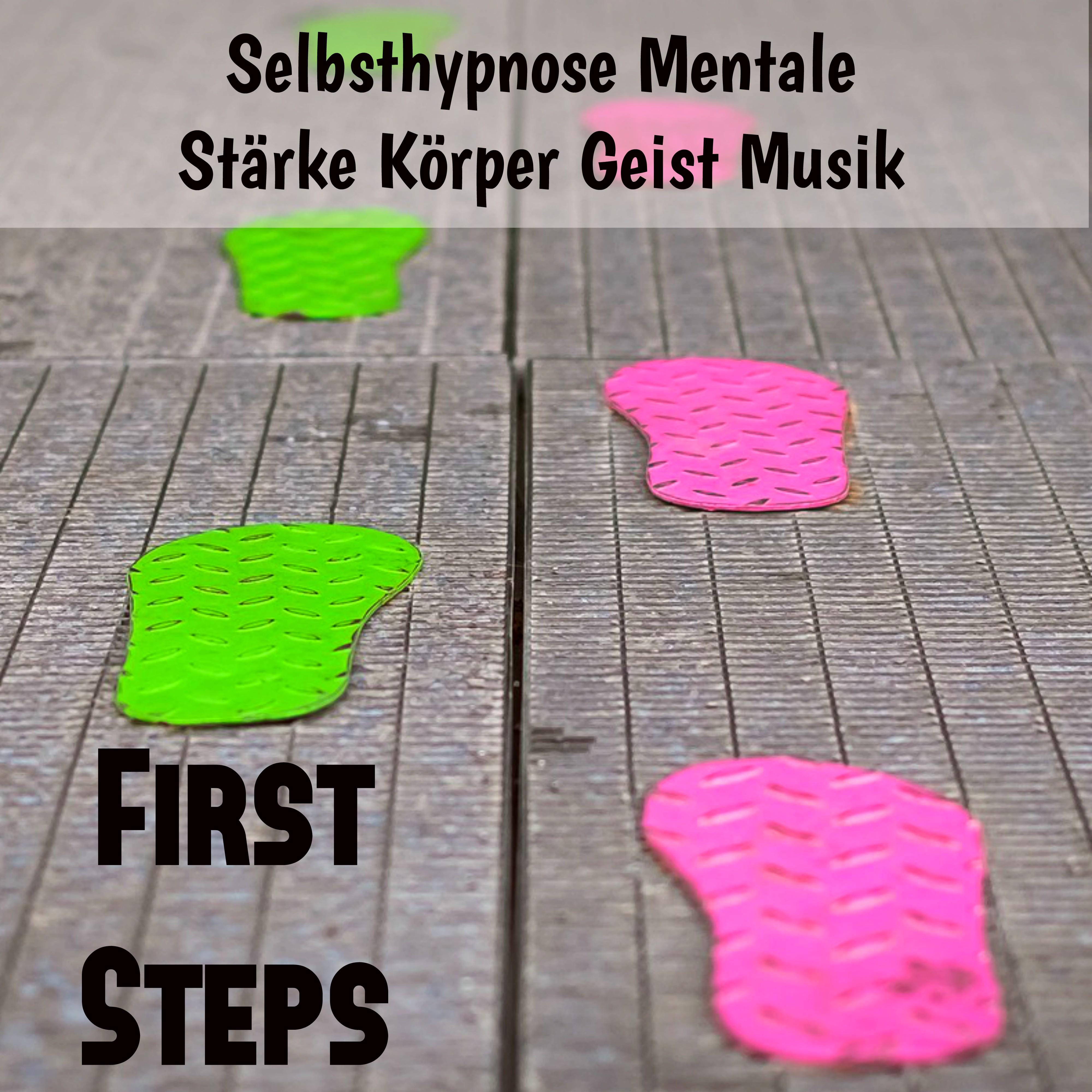 First Steps  Selbsthypnose Mentale St rke K rper Geist Musik mit Natur Beruhigende New Age Ger usche