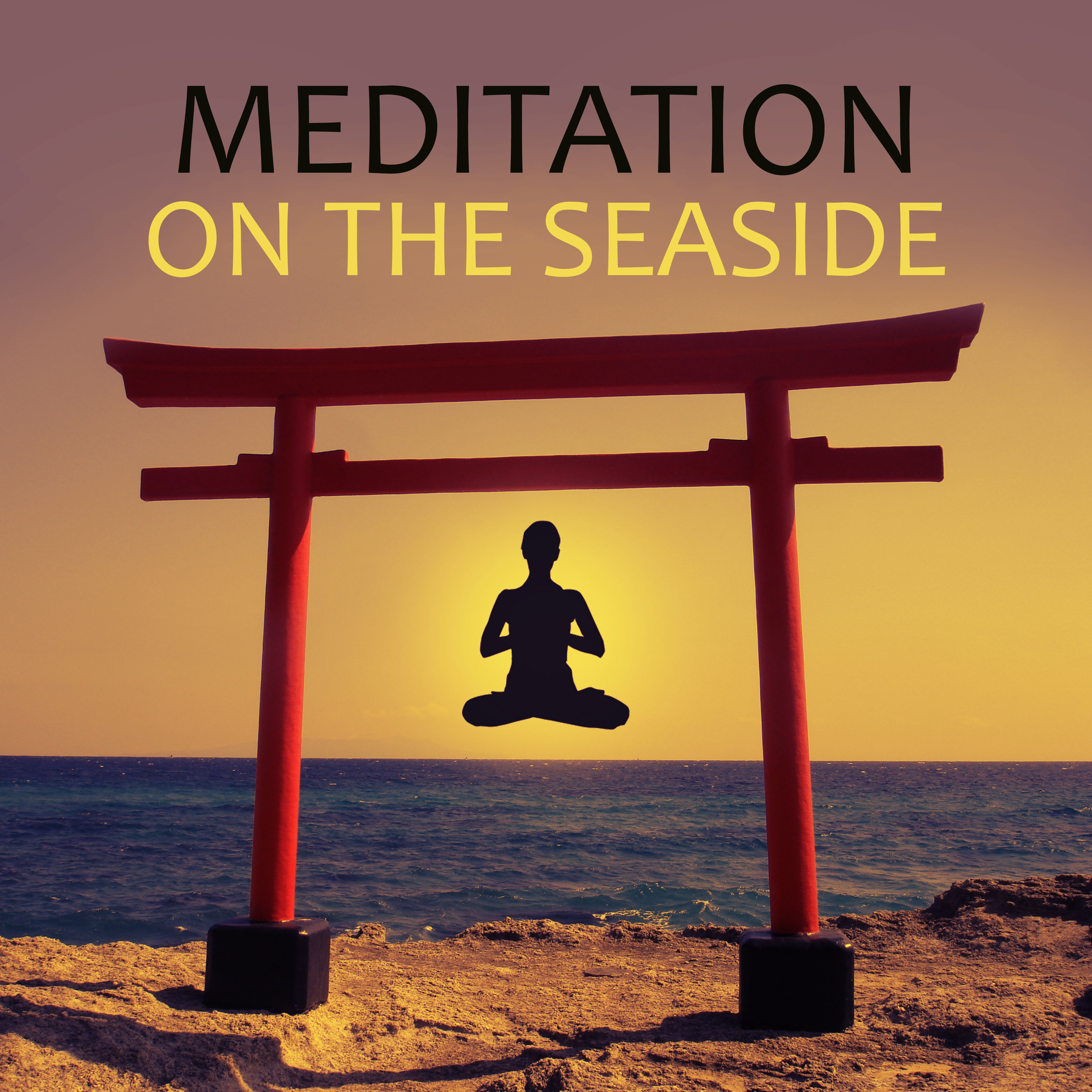 Meditation on the Seaside  Full of Peace Music for Reiki, Yoga Positions and Breathing Exercises,  Natural Sounds of Water for Pilates and Wellness, Relax Your Body Mind and Soul