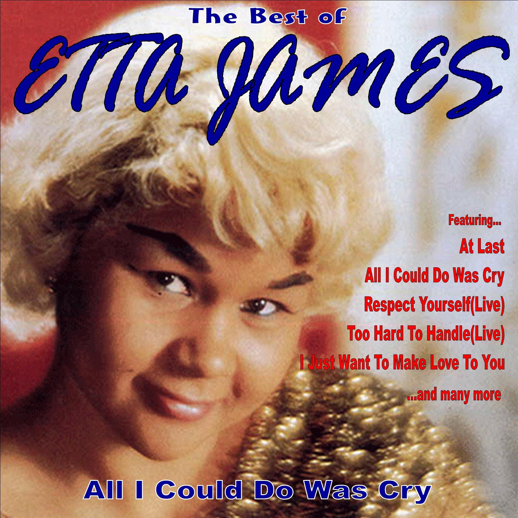 All I Could Do Was Cry: The Best of Etta James