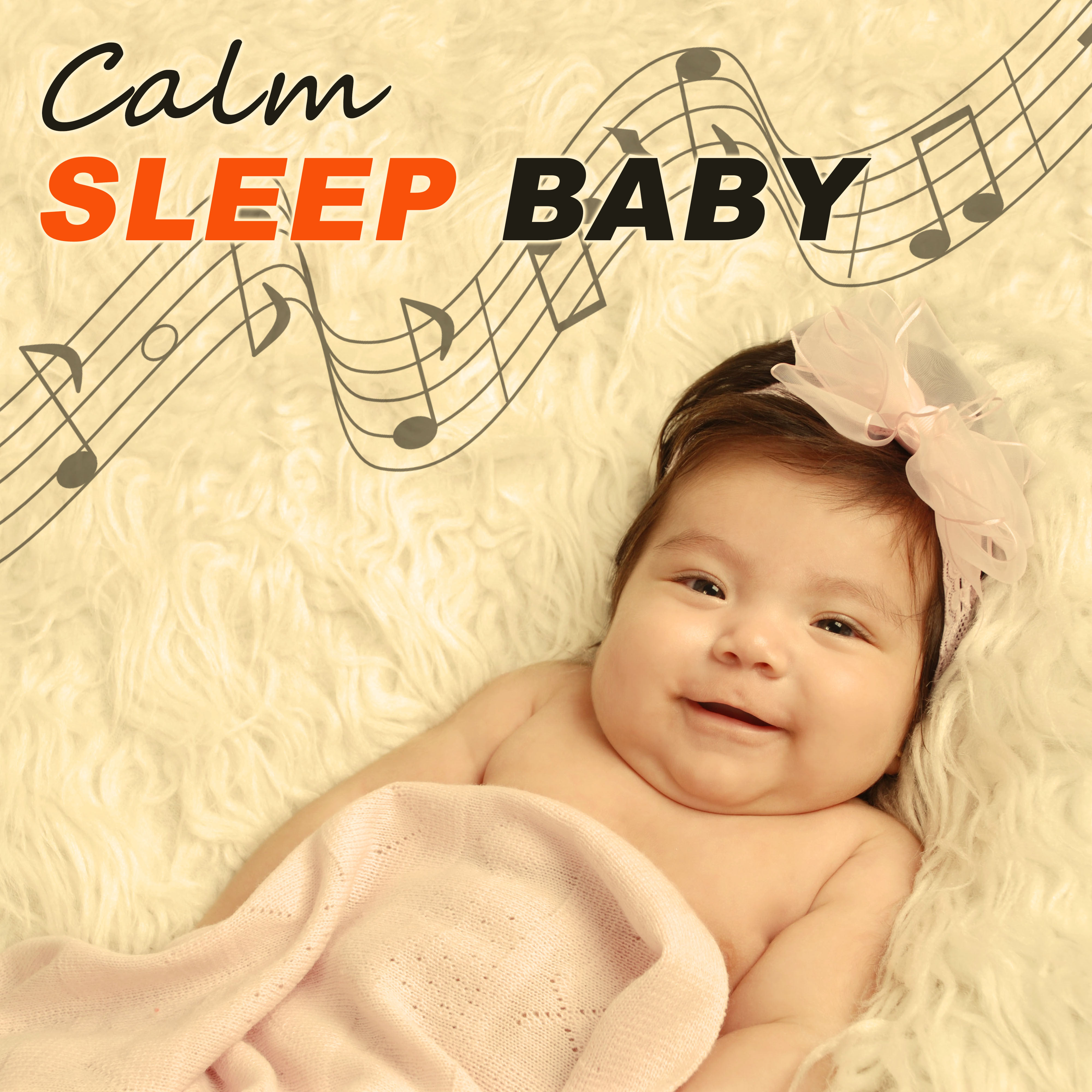 Calm Sleep Baby  New Age Sounds for Baby to Sleep Deeply,  Calm Down  Rest, Gentle Lullabies, Sleepy Sleep, Relaxing Music