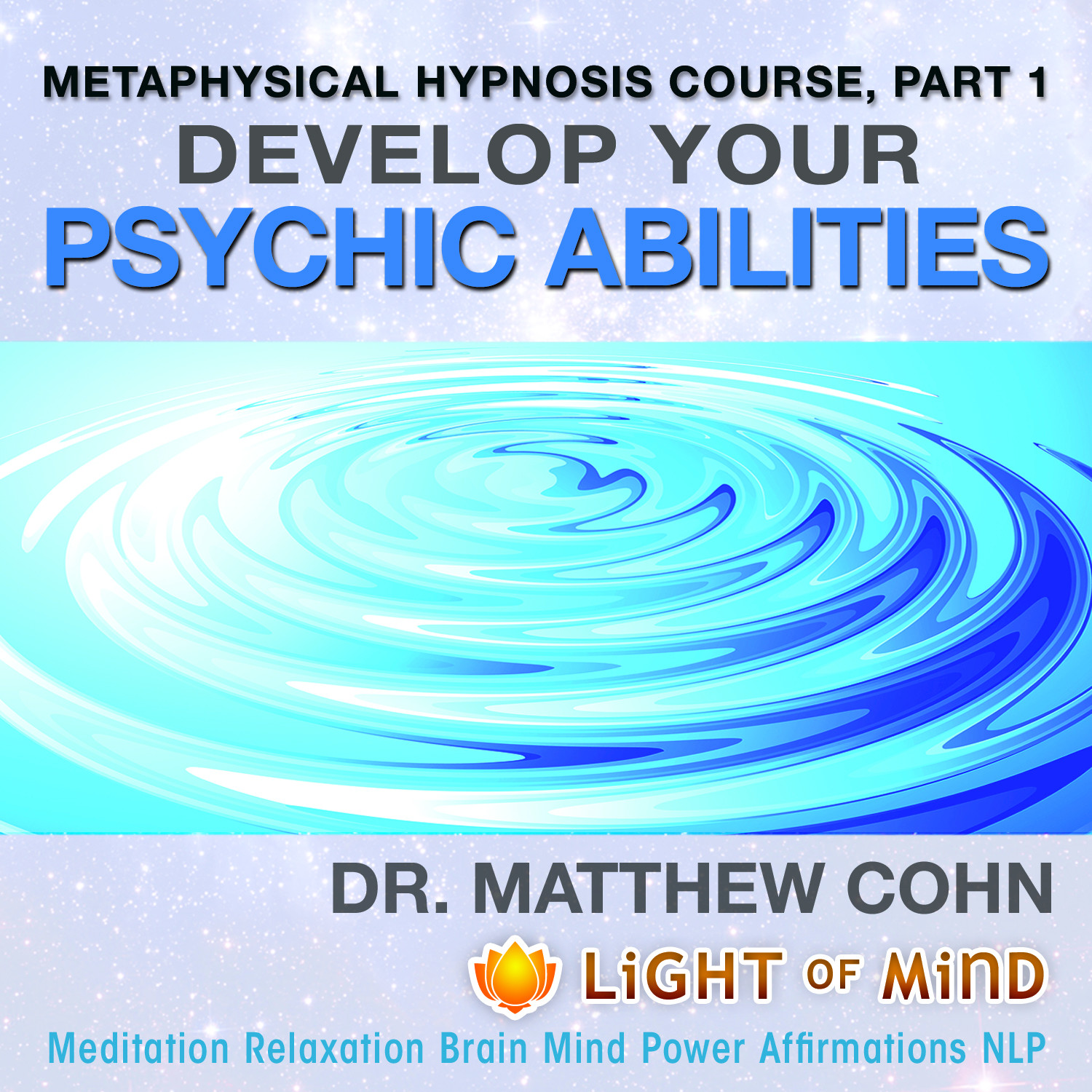 Develop Your Psychic Abilities: Metaphysical Hypnosis Course, Pt. 1 Meditation Relaxation Brain Mind Power Affirmations NLP