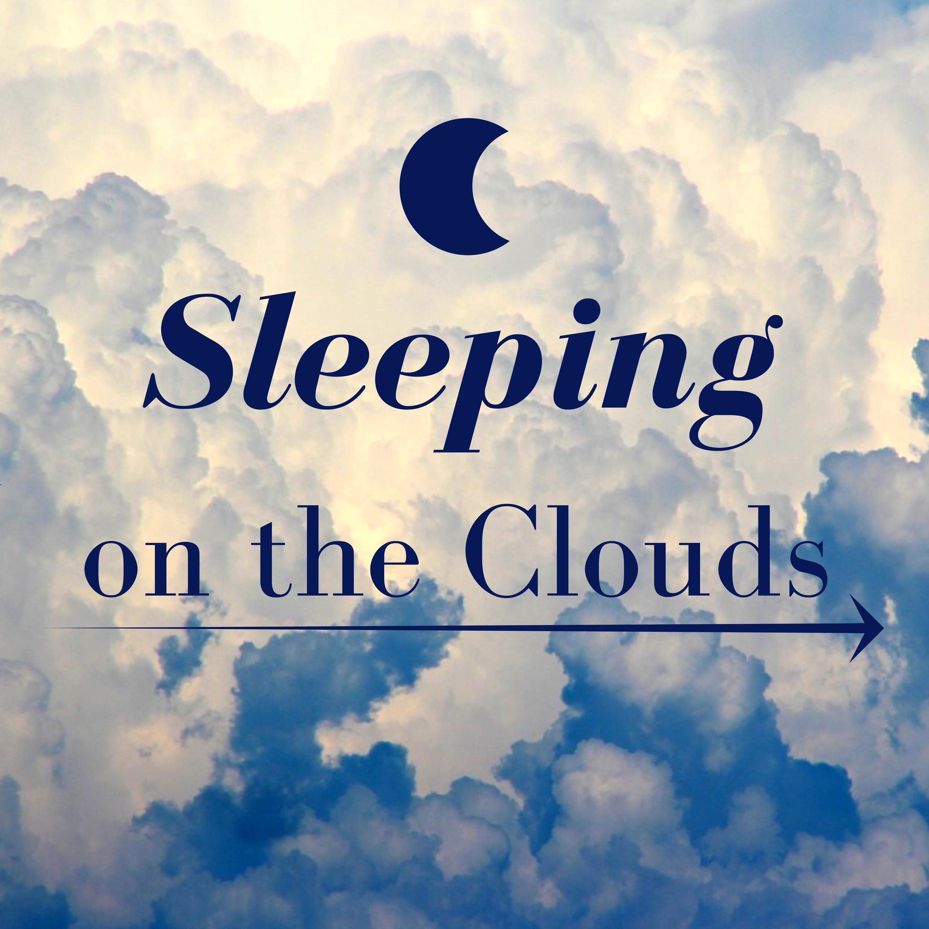 Sleeping on the Clouds: Ultimate Instrumental Music Collection for Meditation, Relaxation, Yoga, Deep Sleep