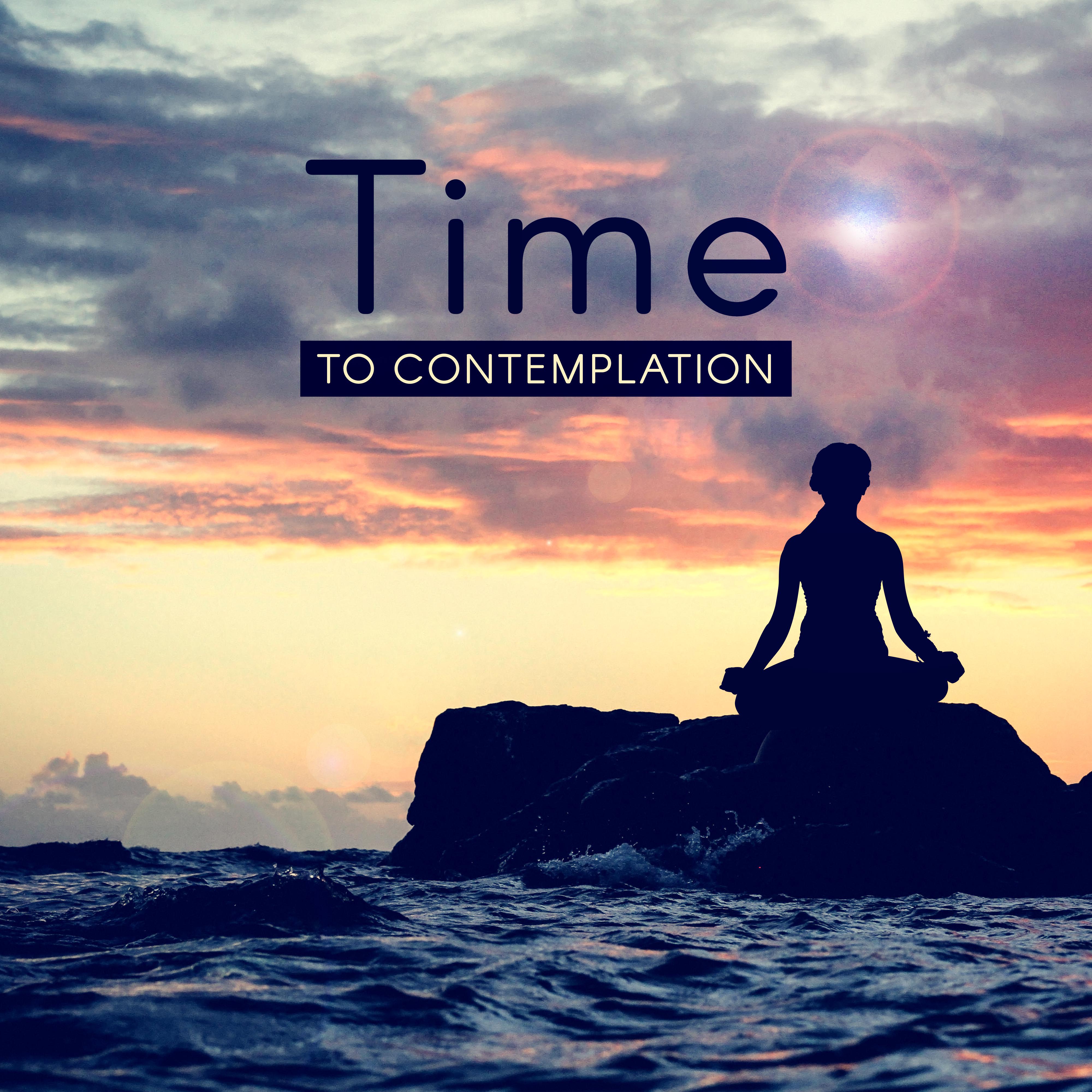 Time to Contemplation  Yoga Sounds, Meditation Music, Clear Mind, Soft Music to Calm Down, Chakra Relaxation, Deep Concentration