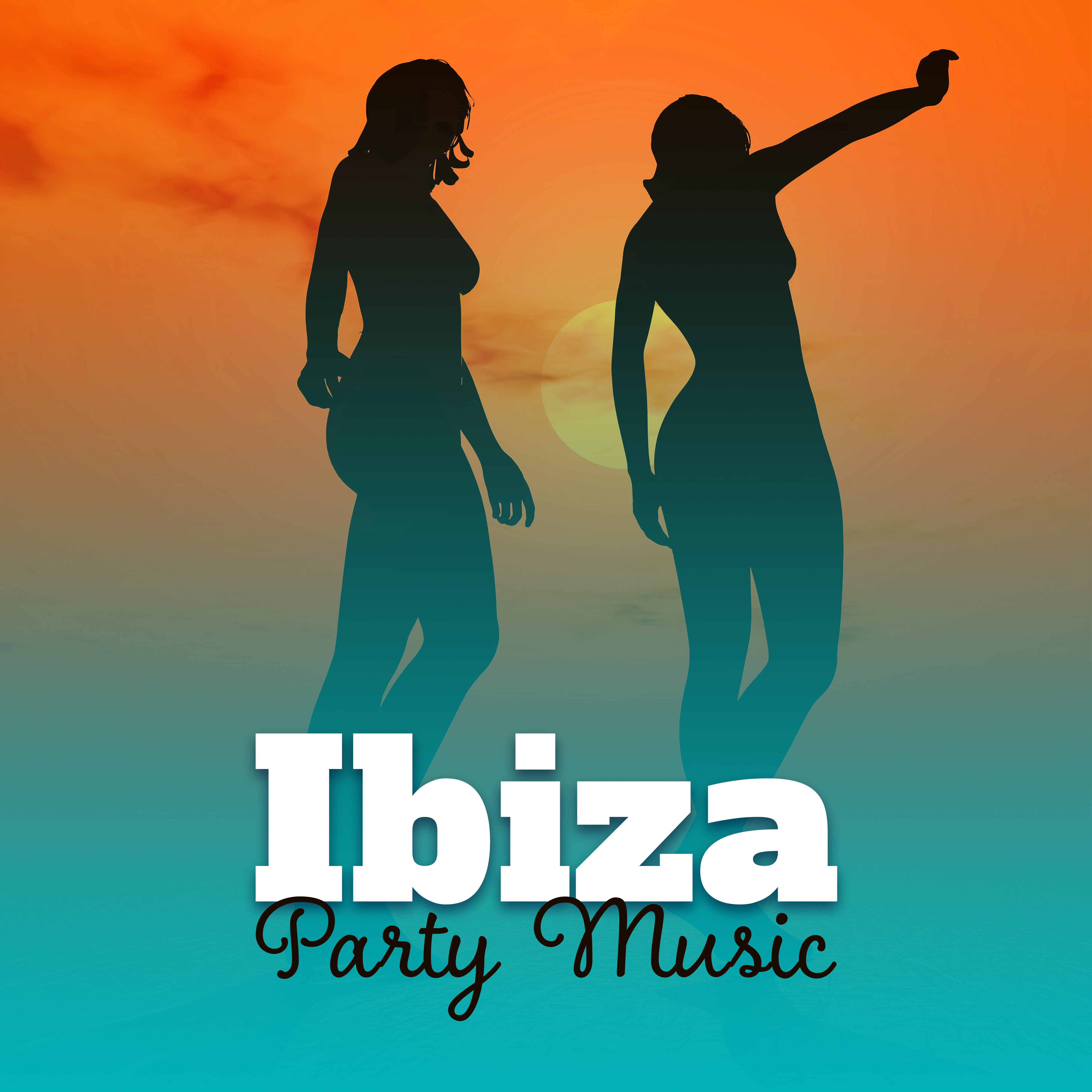 Ibiza Party Music  Summer Chill Out, Party Time, Holiday Dance, Ibiza Night, Hot Beach Music
