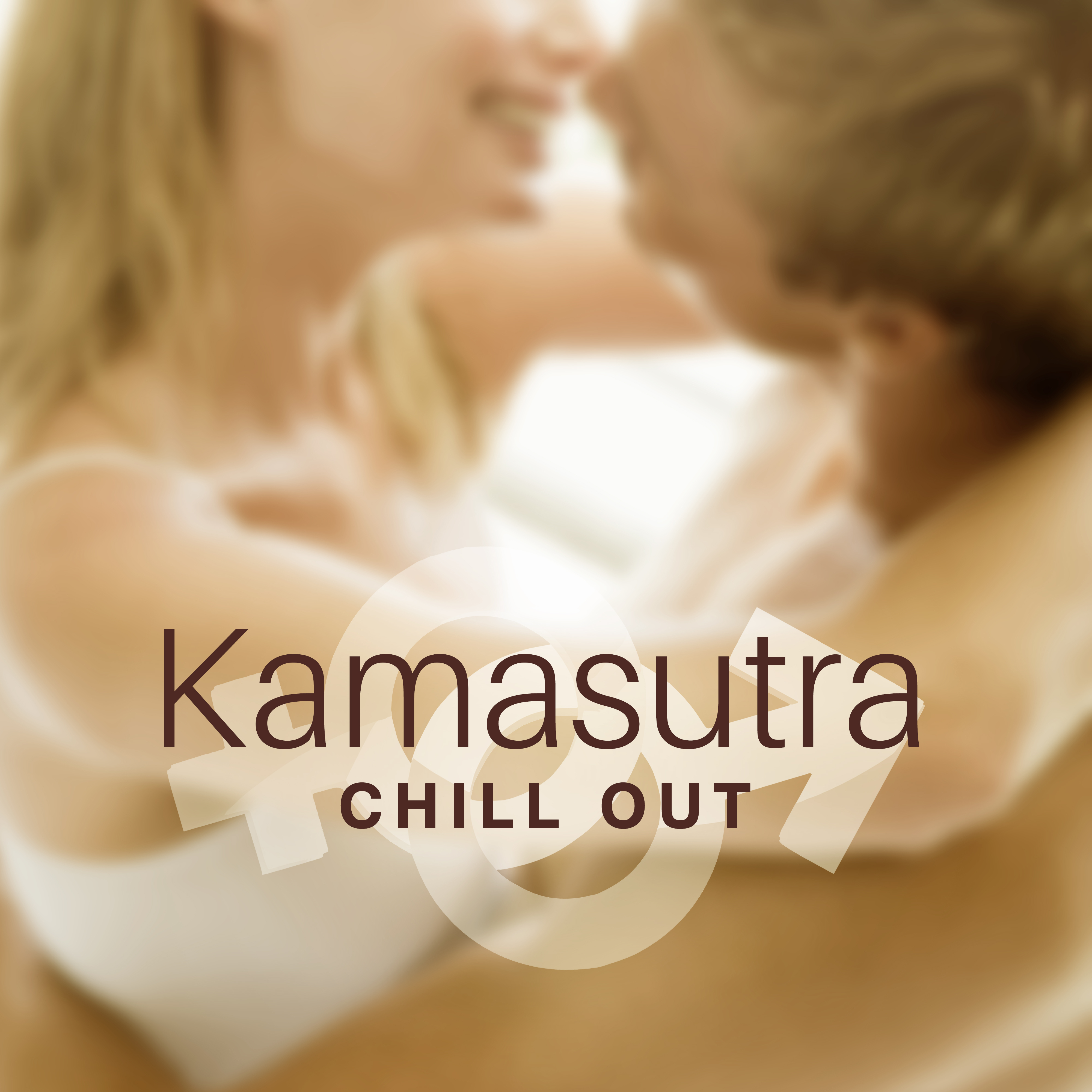 Kamasutra Chill Out  Erotic Game for Two,  Chill, Erotic Music, Making Love, Tantric , Relax for Lovers